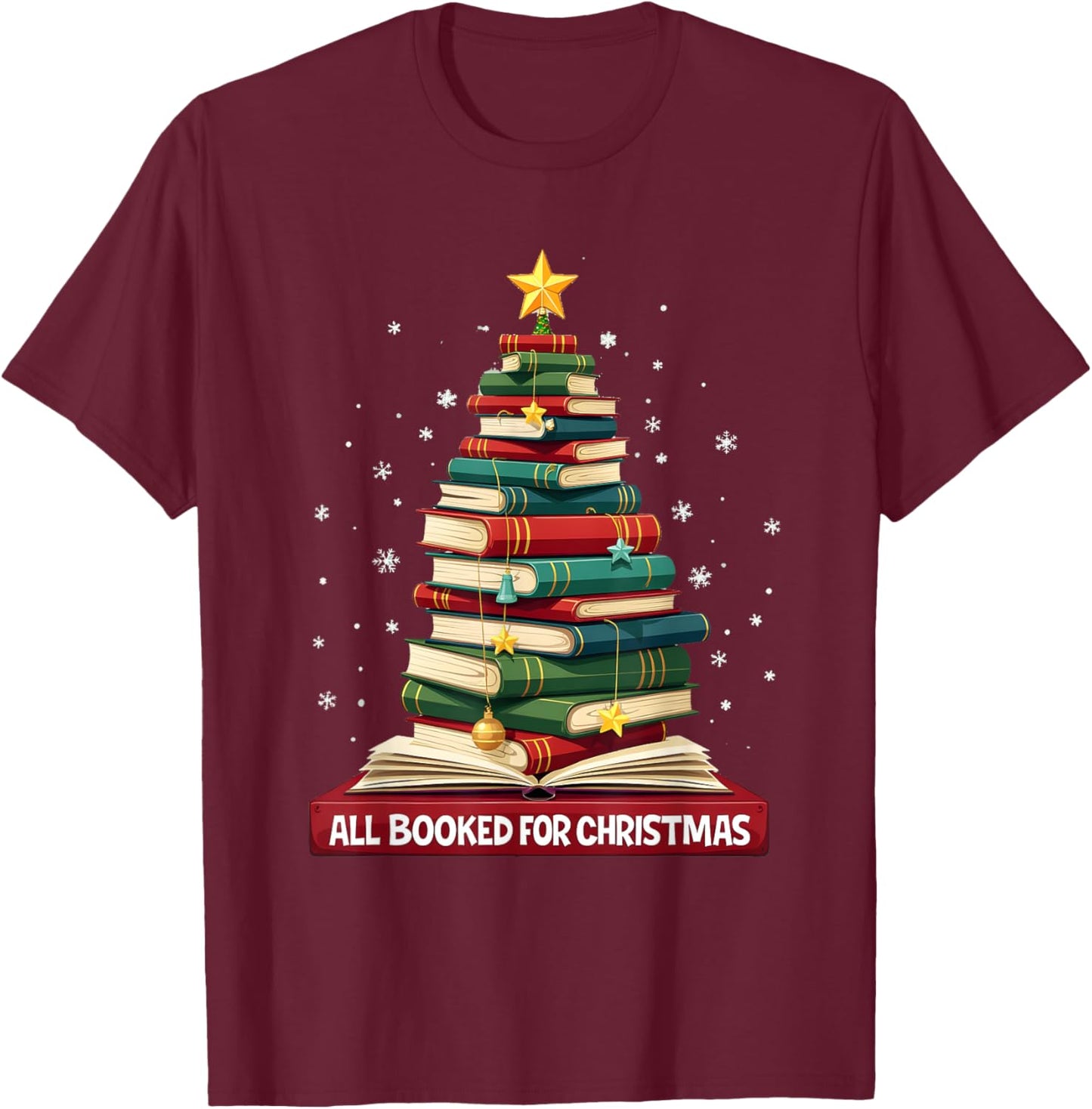All Booked For Christmas Reading Book Lover Holiday Reader T-Shirt - T-Shirt | Maroon
