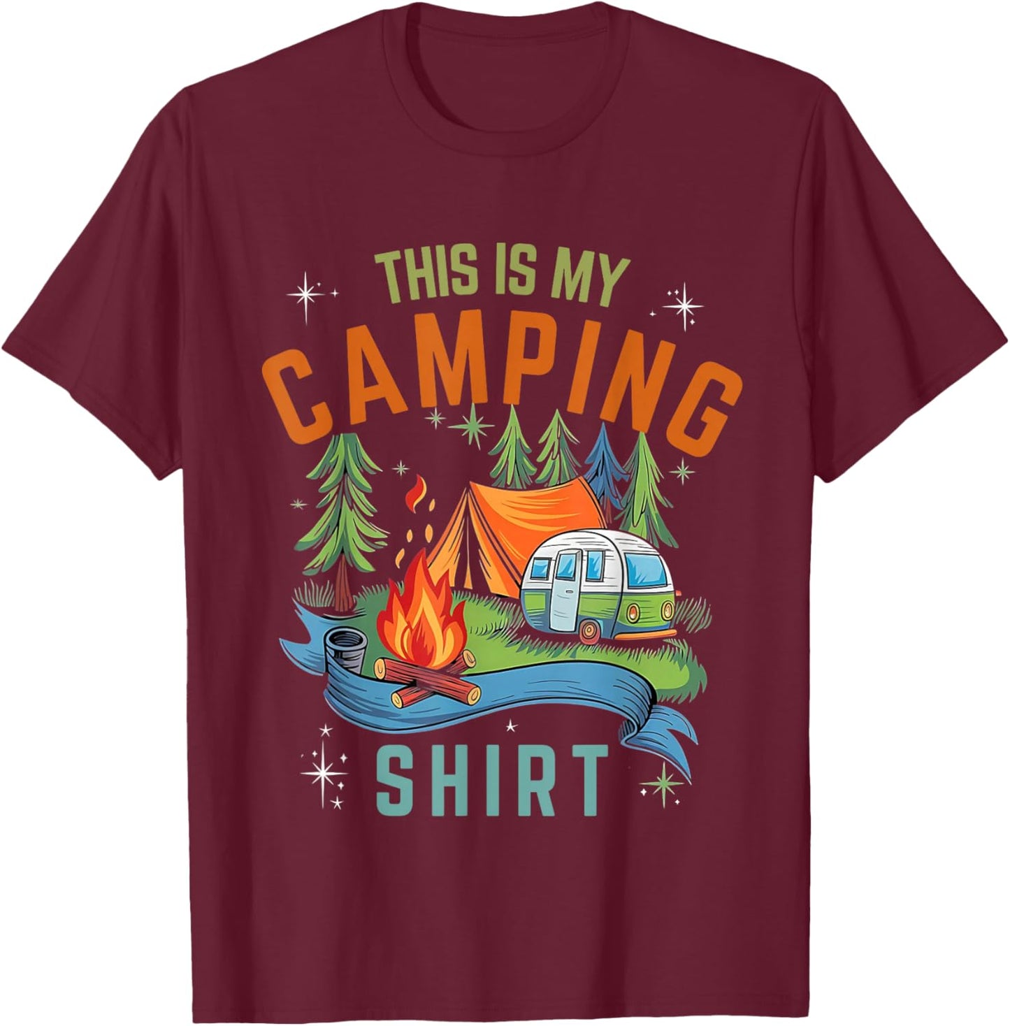 Funny This Is My Camping Shirt For Camper Camping Men Women T-Shirt - T-Shirt | Maroon