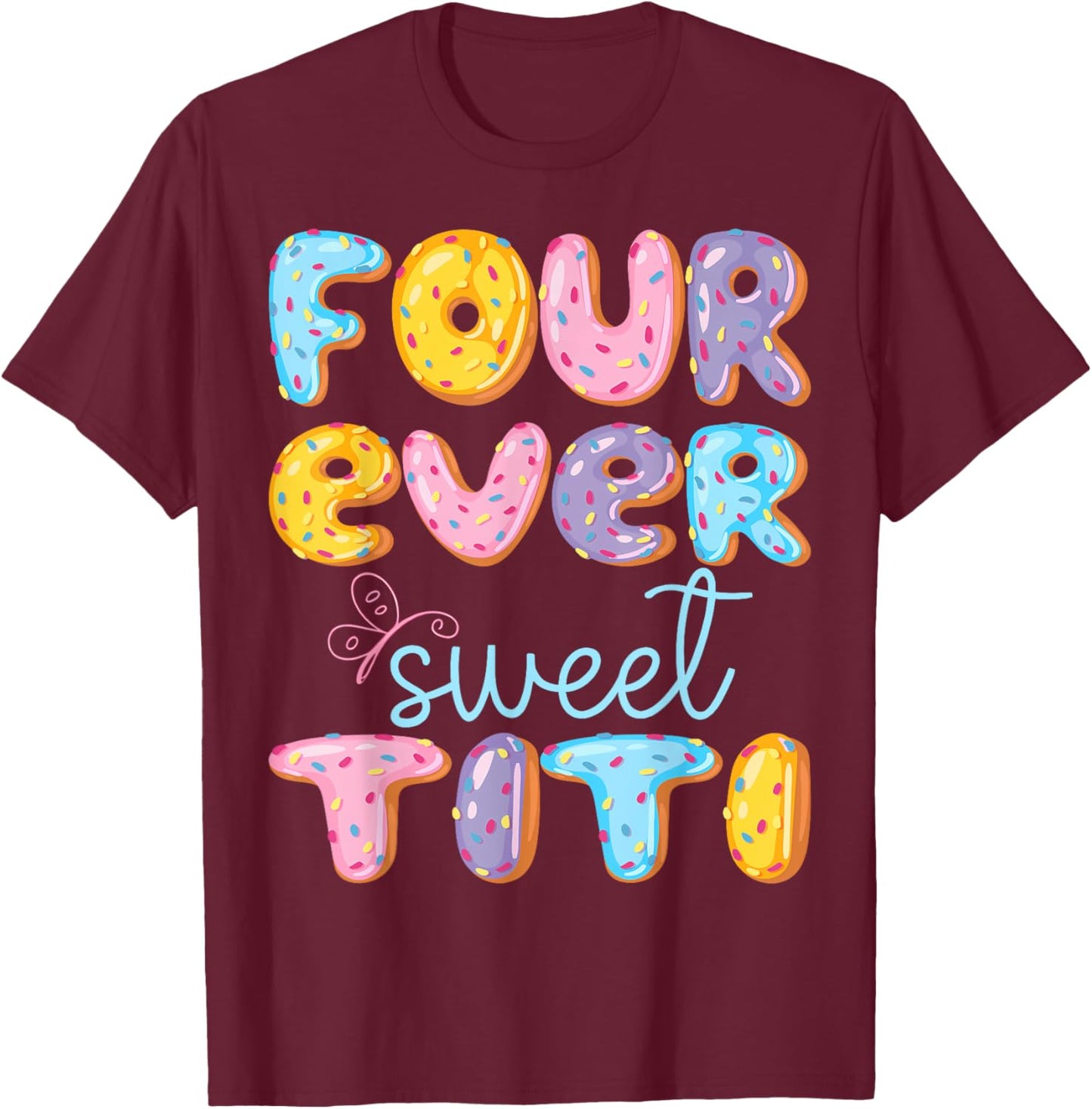 Four Ever Sweet Titi 4Th Birthday Kids Donut Lover T-Shirt - T-Shirt | Maroon