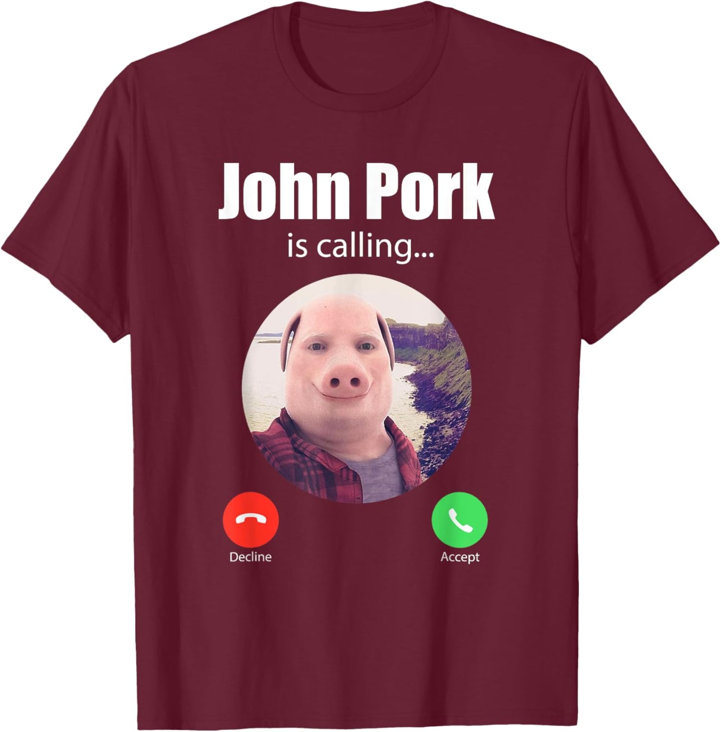 Classic Art Funny John Pork Is Calling Outfit Awesome Meme T-Shirt - T-Shirt | Maroon