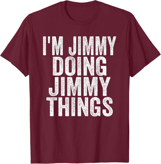 I'm Jimmy Doing Jimmy Things Funny Saying Christmas T-Shirt - T-Shirt | Maroon