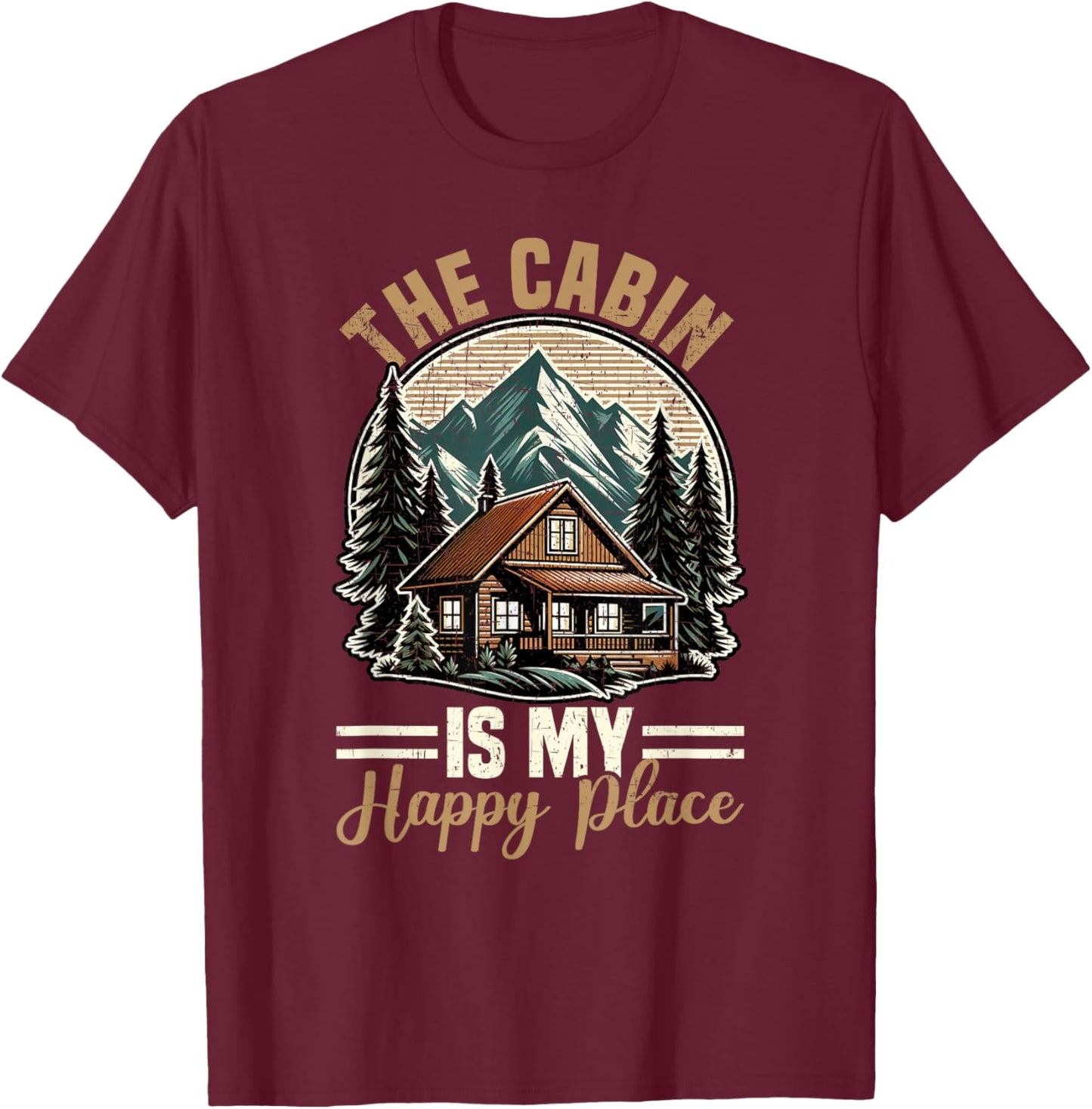 The Cabin Is My Happy Place Family Vacation Nature Outdoor T-Shirt - T-Shirt | Maroon