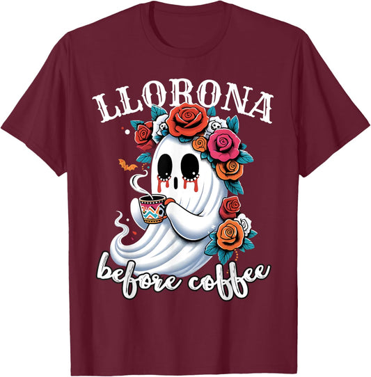 Llorona Before Coffee Mexican Ghost Coffee Lover Halloween T-Shirt - T-Shirt | Maroon
