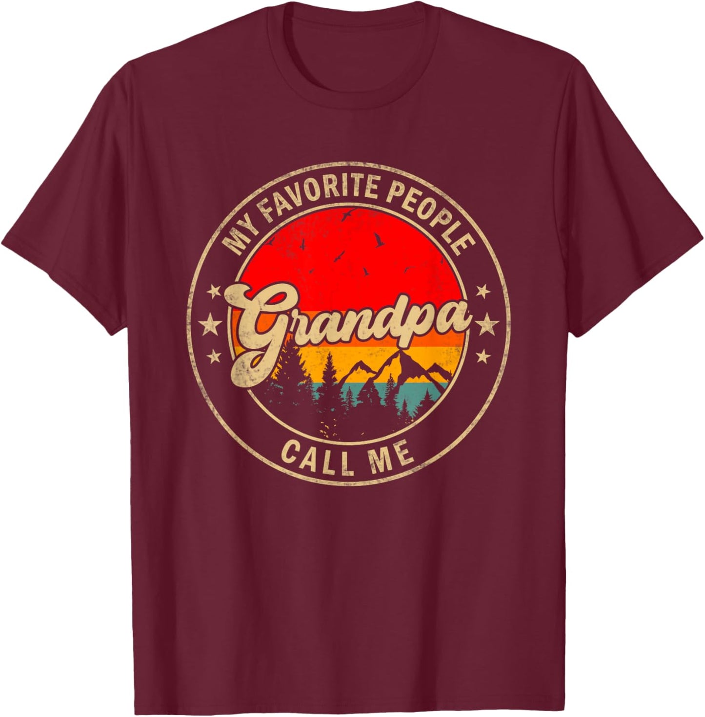 My Favorite People Call Me Grandpa for Papa Grandpa T-Shirt - T-Shirt | Maroon