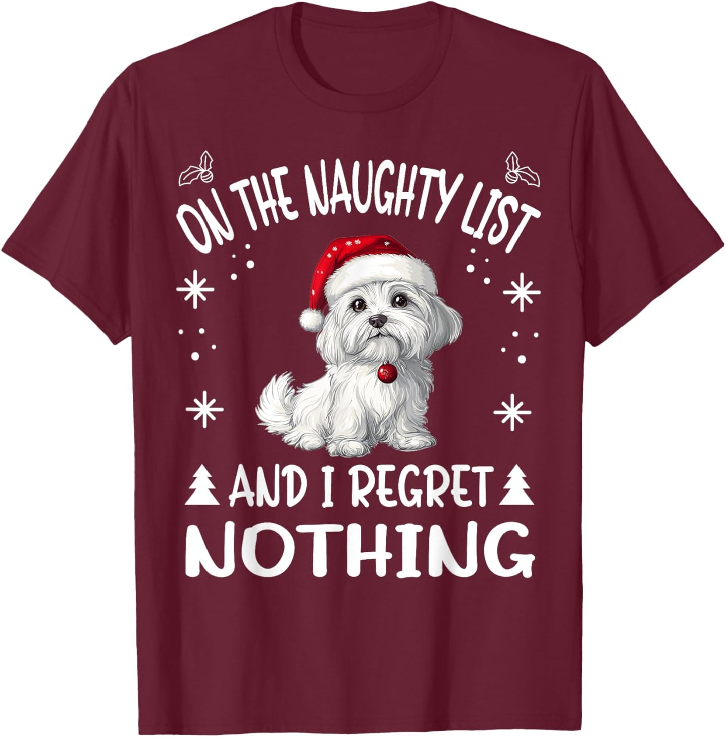 Cute Maltese dog Dog Christmas On The Naughty List and I T-Shirt - T-Shirt | Maroon