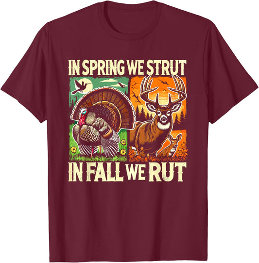 In Spring We Strut In Fall We Rut Turkey & Deer Hunters T-Shirt - T-Shirt | Maroon
