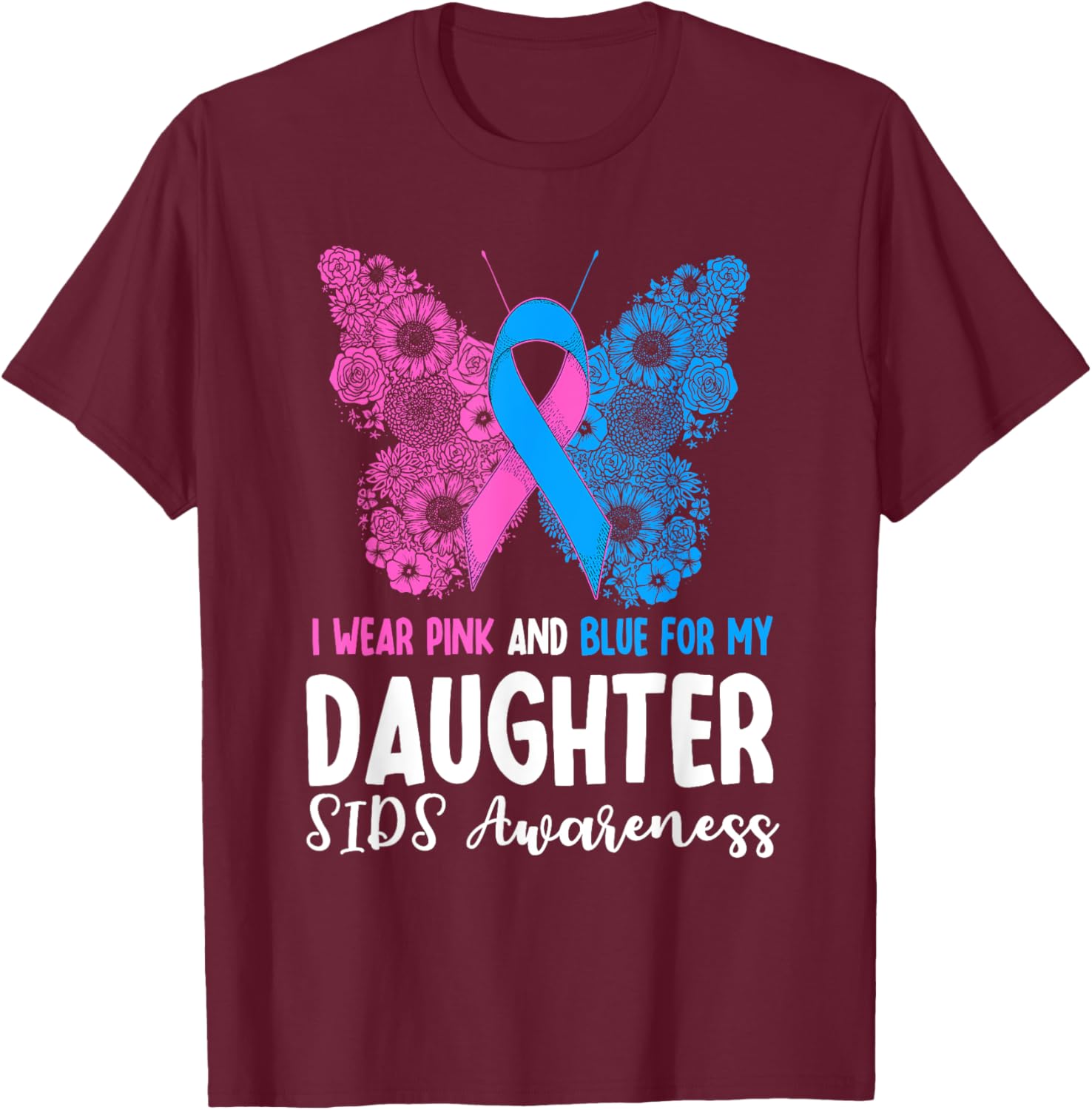 I Wear Pink And Blue For My Daughter SIDS Awareness Support T-Shirt - T-Shirt | Maroon