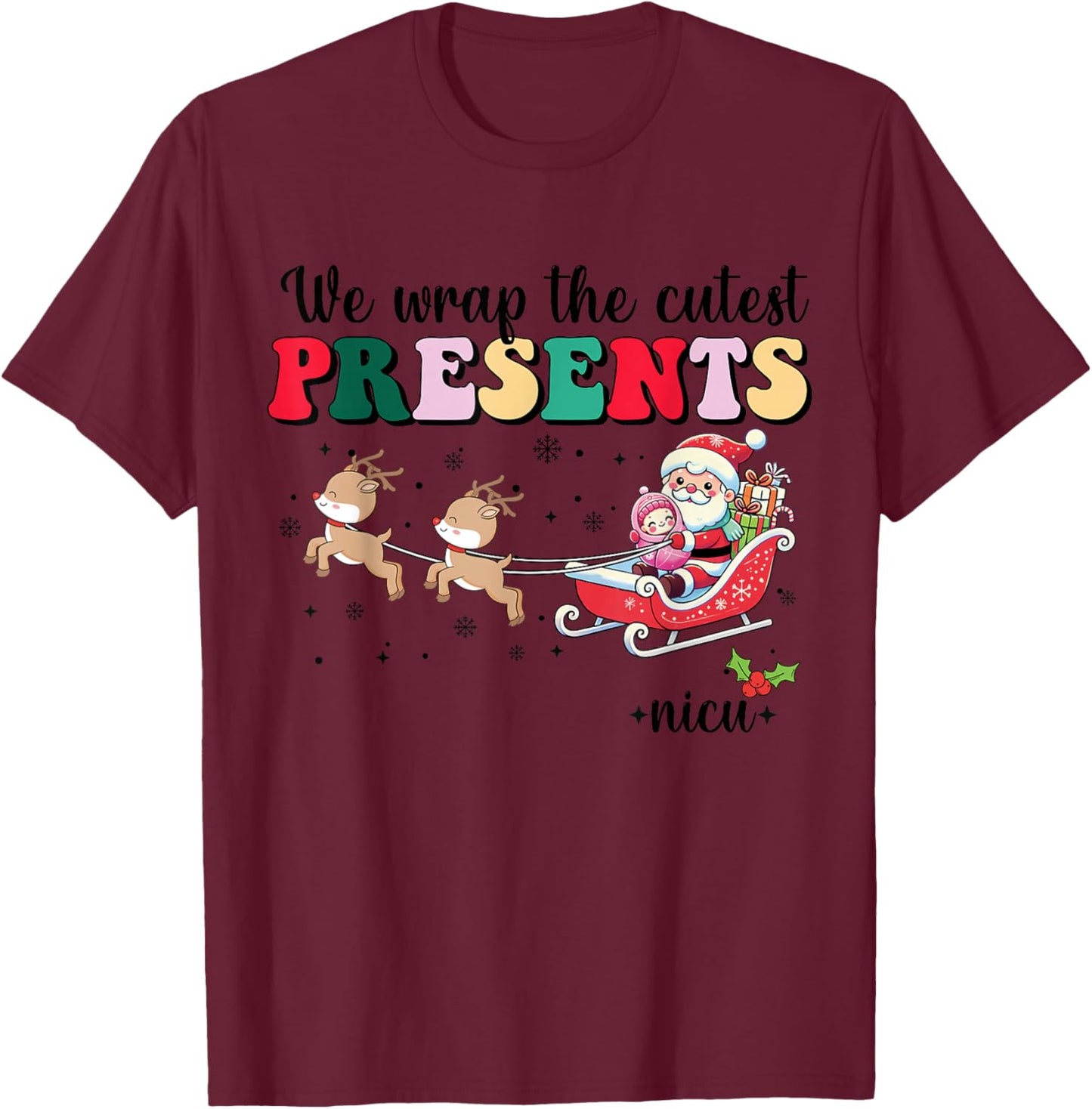 We Wrap The Cutest Presents Nicu Christmas Swaddled Babies T-Shirt - T-Shirt | Maroon