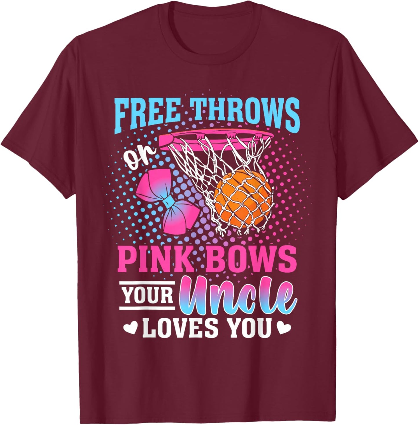 Free Throws or Pink Bows Your Uncle Loves You Gender Reveal T-Shirt - T-Shirt | Maroon