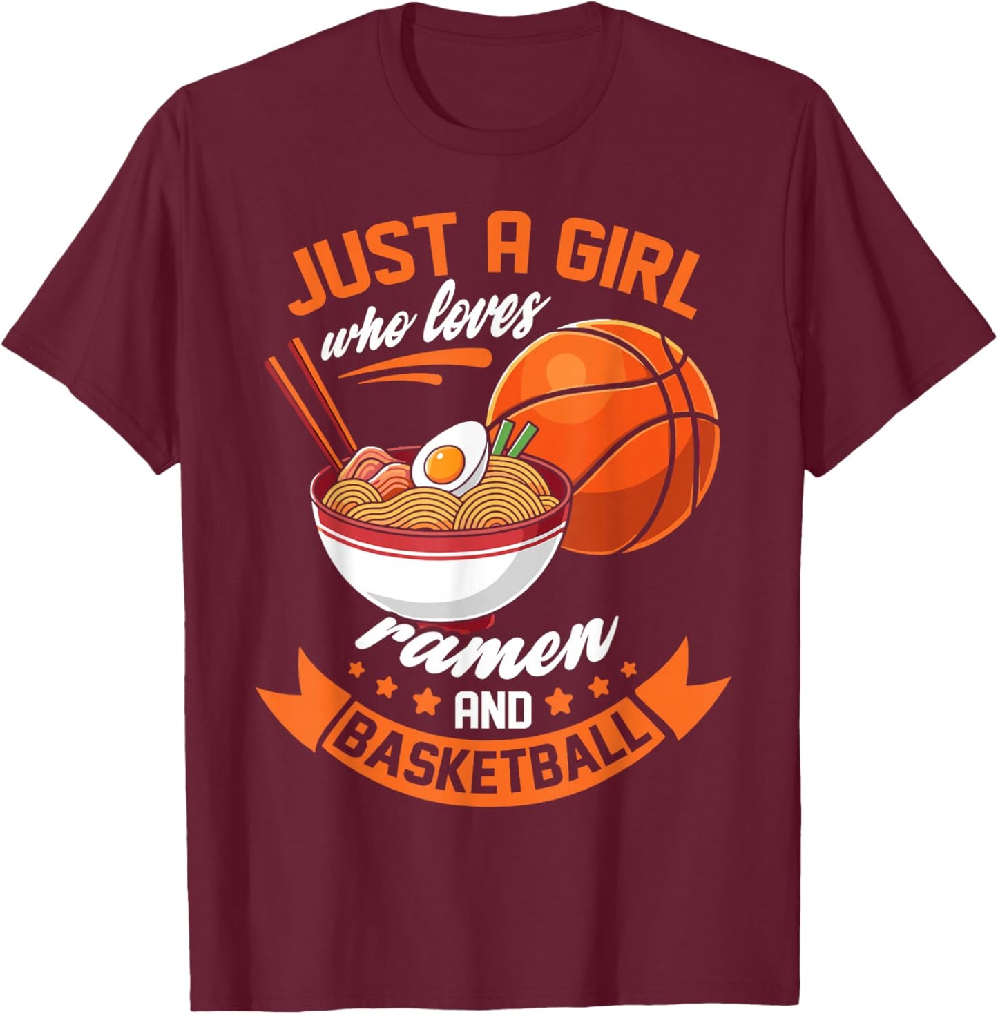Just a girl who loves ramen and basketball lovers gifts T-Shirt - T-Shirt | Maroon