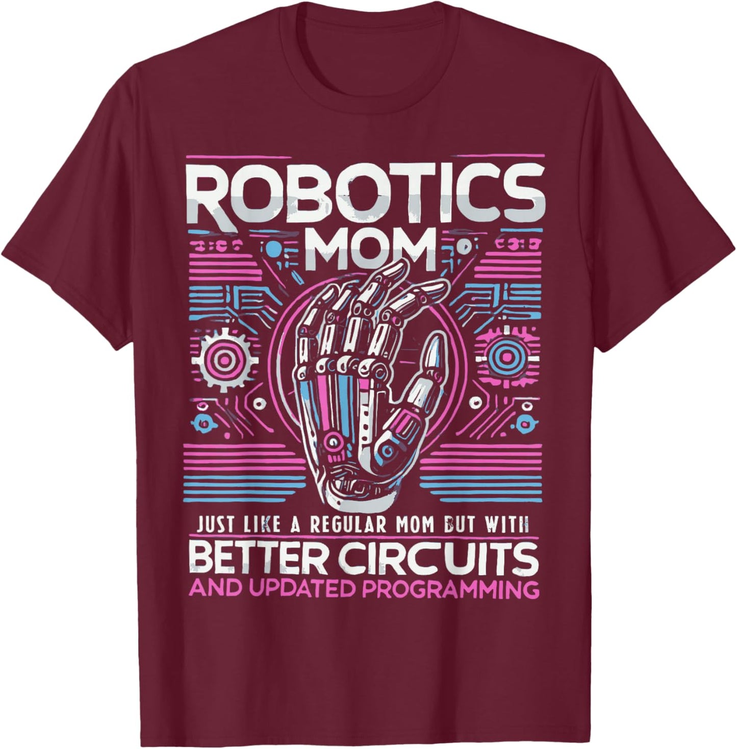 First Robot Technology Robotic Engineer Robotics Mom Women T-Shirt - T-Shirt | Maroon