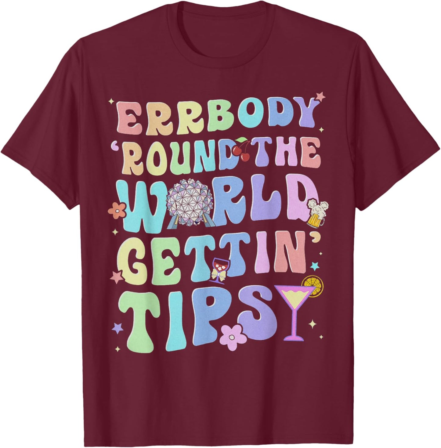 Errbody Round The World Gettin Tipsy Drinking Food and Wine T-Shirt - T-Shirt | Maroon