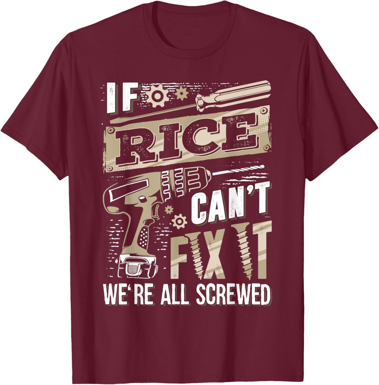 If RICE Can't Fix It We're All Screwed Vintage Family Name T-Shirt - T-Shirt | Maroon