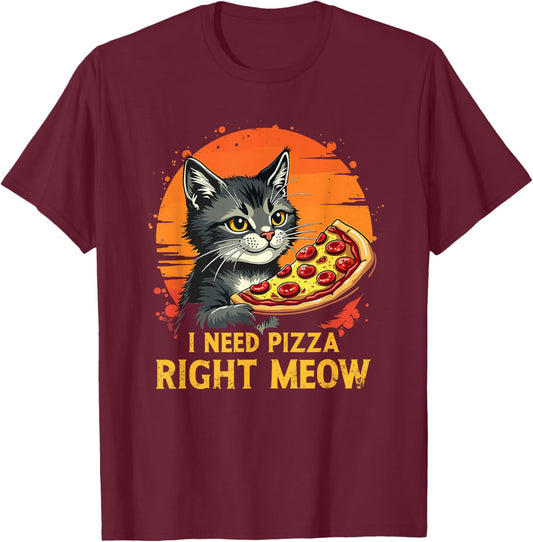 Funny Cat I Need Pizza Right Meow Pizza T-Shirt - T-Shirt | Maroon