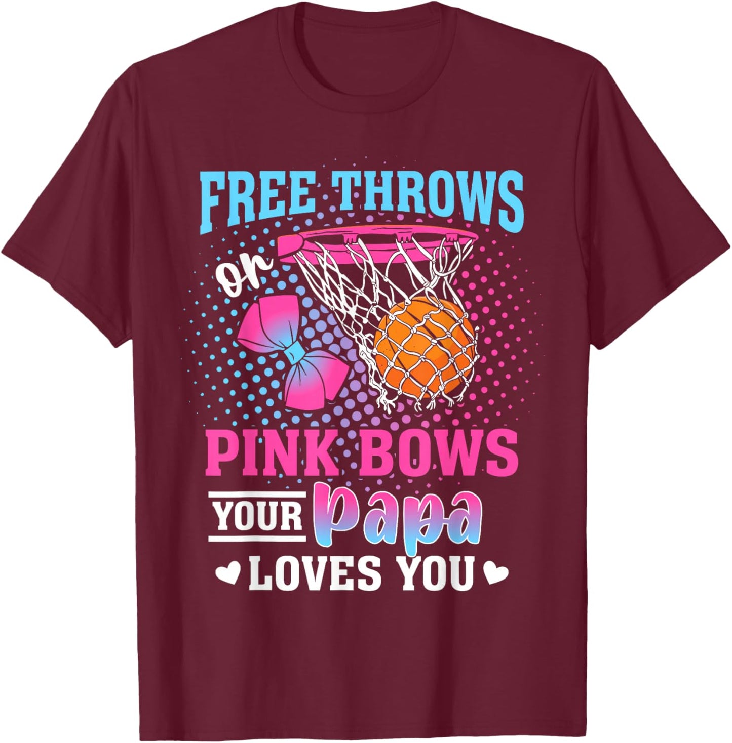 Free Throws or Pink Bows Your Papa Loves You Gender Reveal T-Shirt - T-Shirt | Maroon