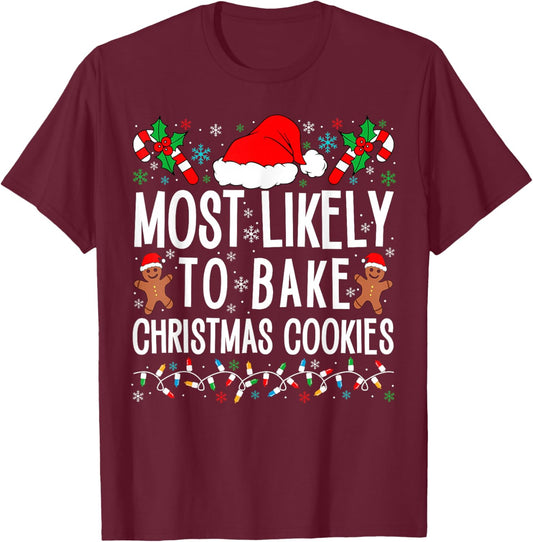 Most Likely To Bake Christmas Cookie Funny Xmas Matching T-Shirt - T-Shirt | Maroon