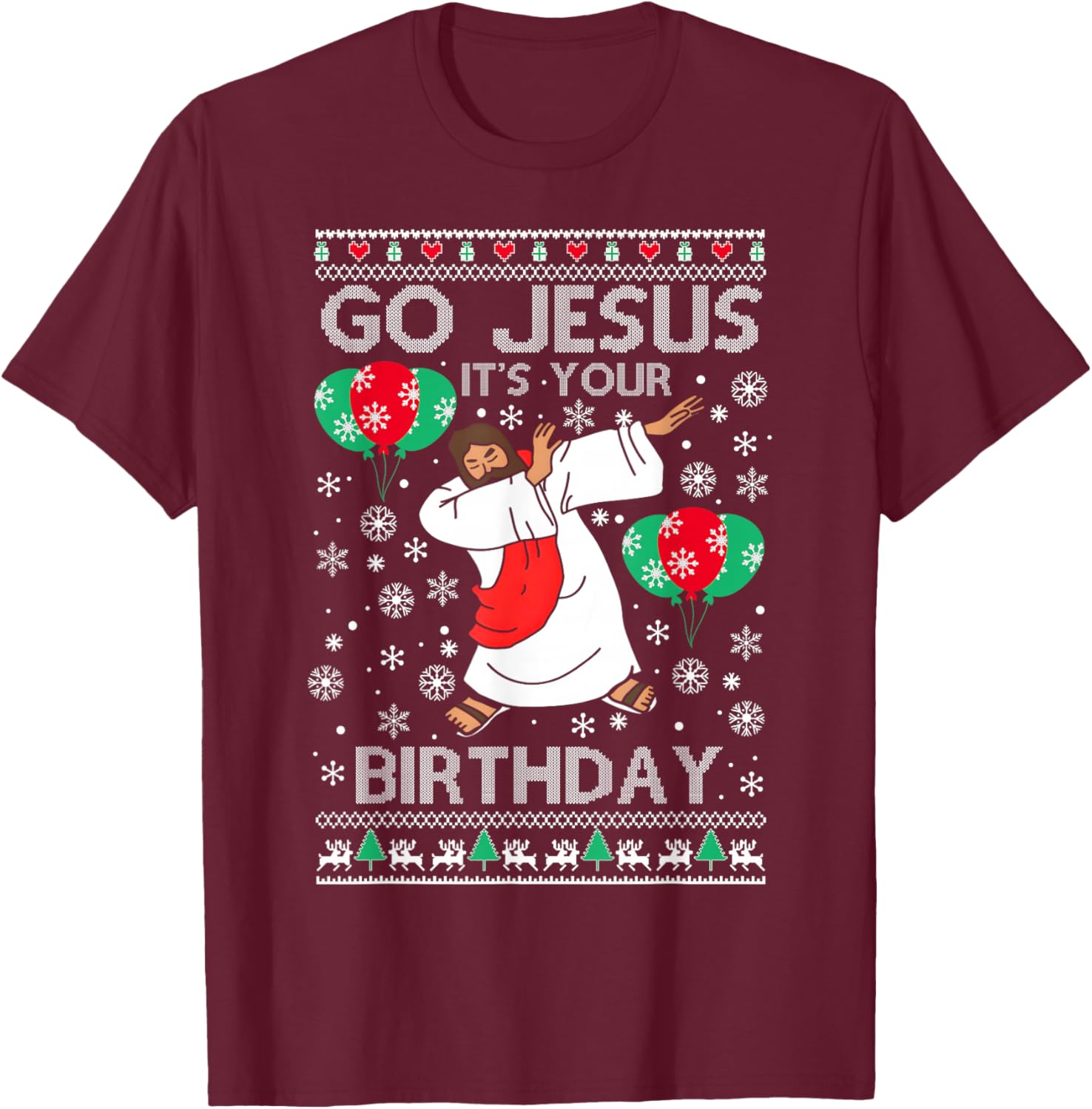 Funny Go Jesus It's Your Birthday Merry Christmas Women T-Shirt - T-Shirt | Maroon