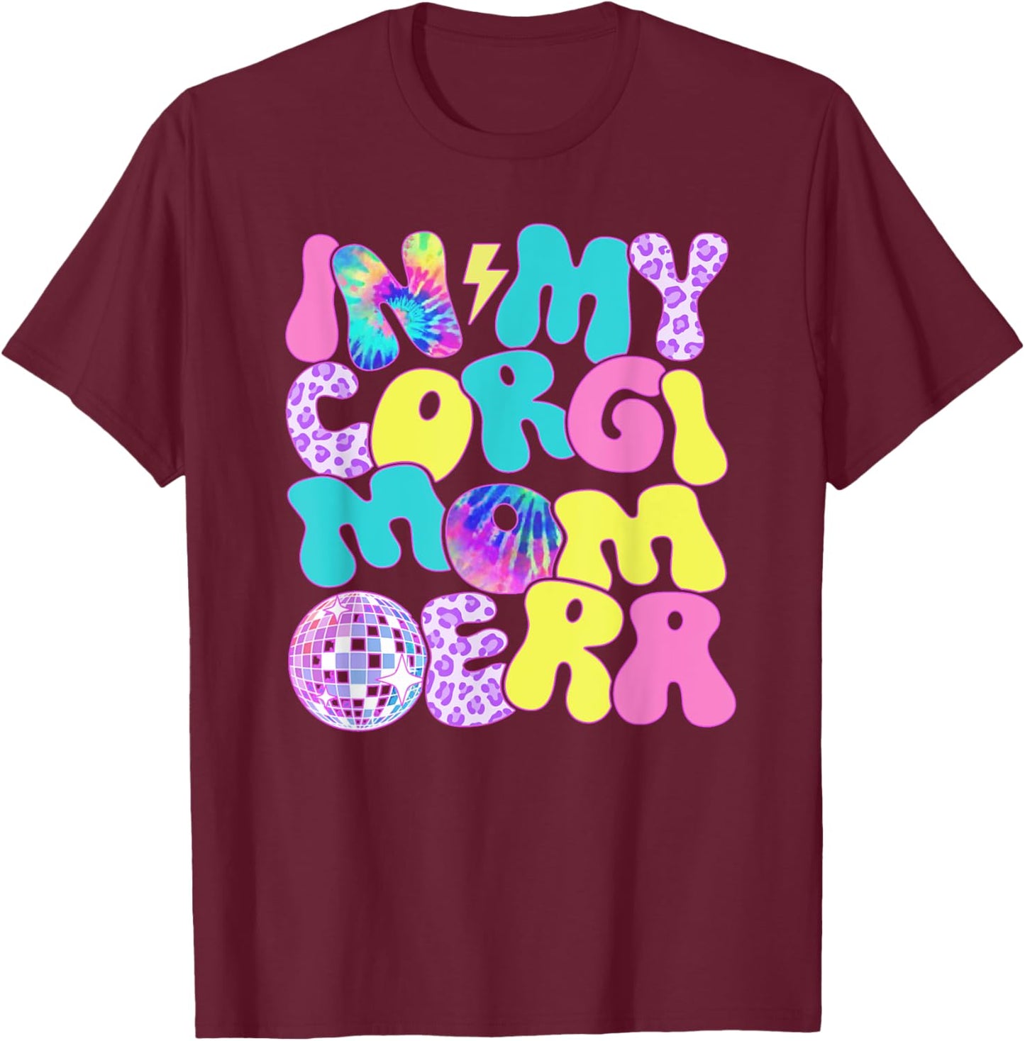 Disco Tie Dye In My Corgi Mom Era T-Shirt - T-Shirt | Maroon