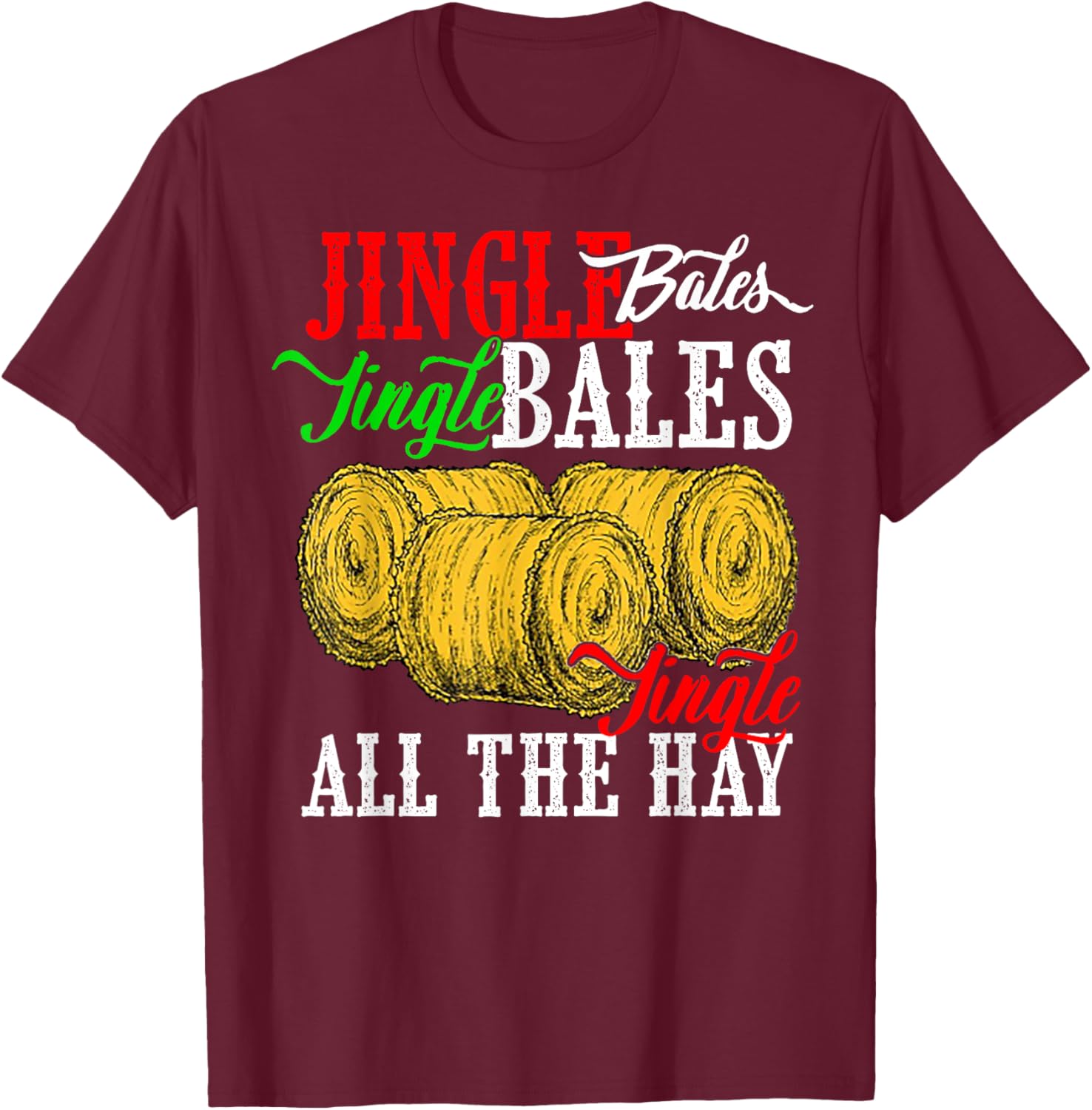 Jingle Bales Jingle Bales Jingle All The Hay Farm Christmas T-Shirt - T-Shirt | Maroon