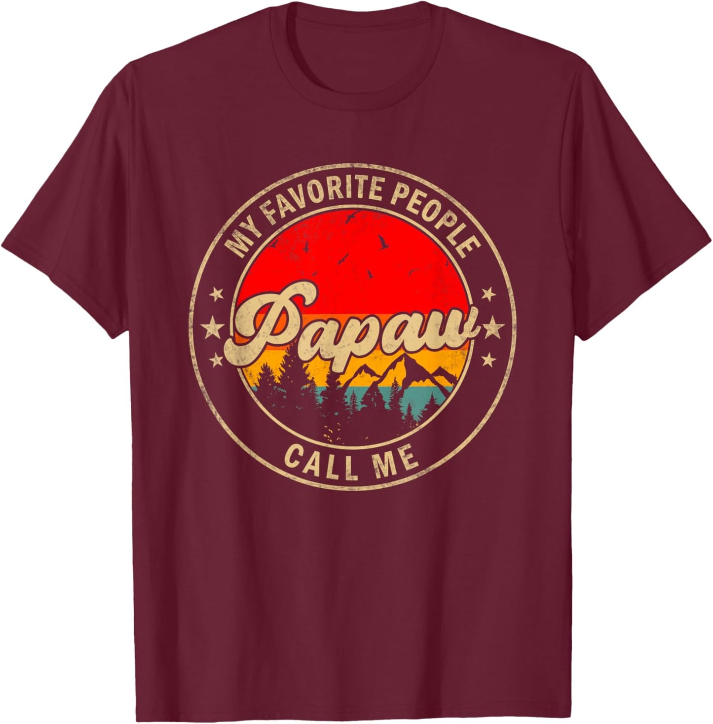 My Favorite People Call Me Papaw for Papa Grandpa T-Shirt - T-Shirt | Maroon