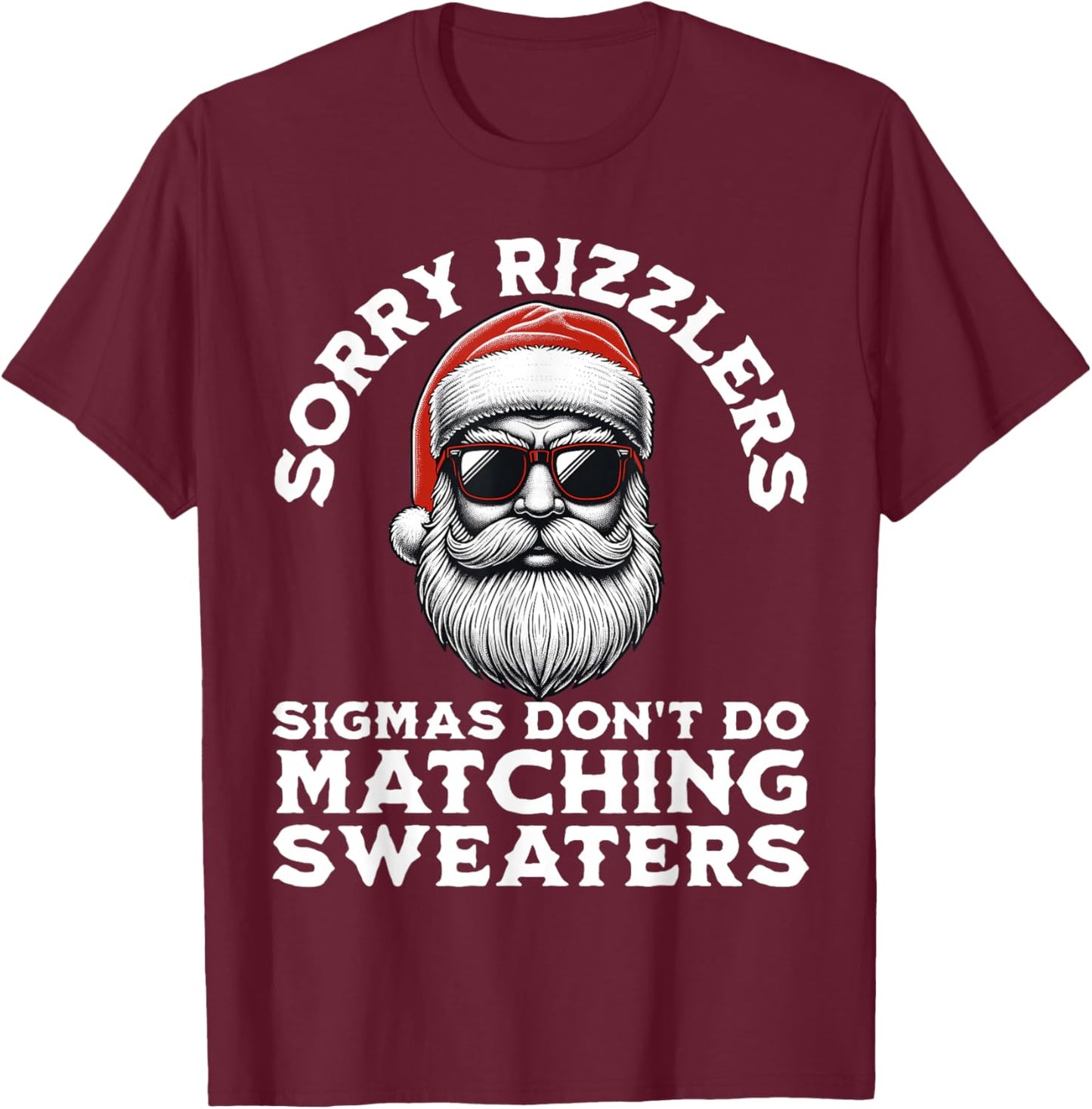 Sigmas Don't Do Matching Sweaters Christmas Santa Skibidi T-Shirt - T-Shirt | Maroon