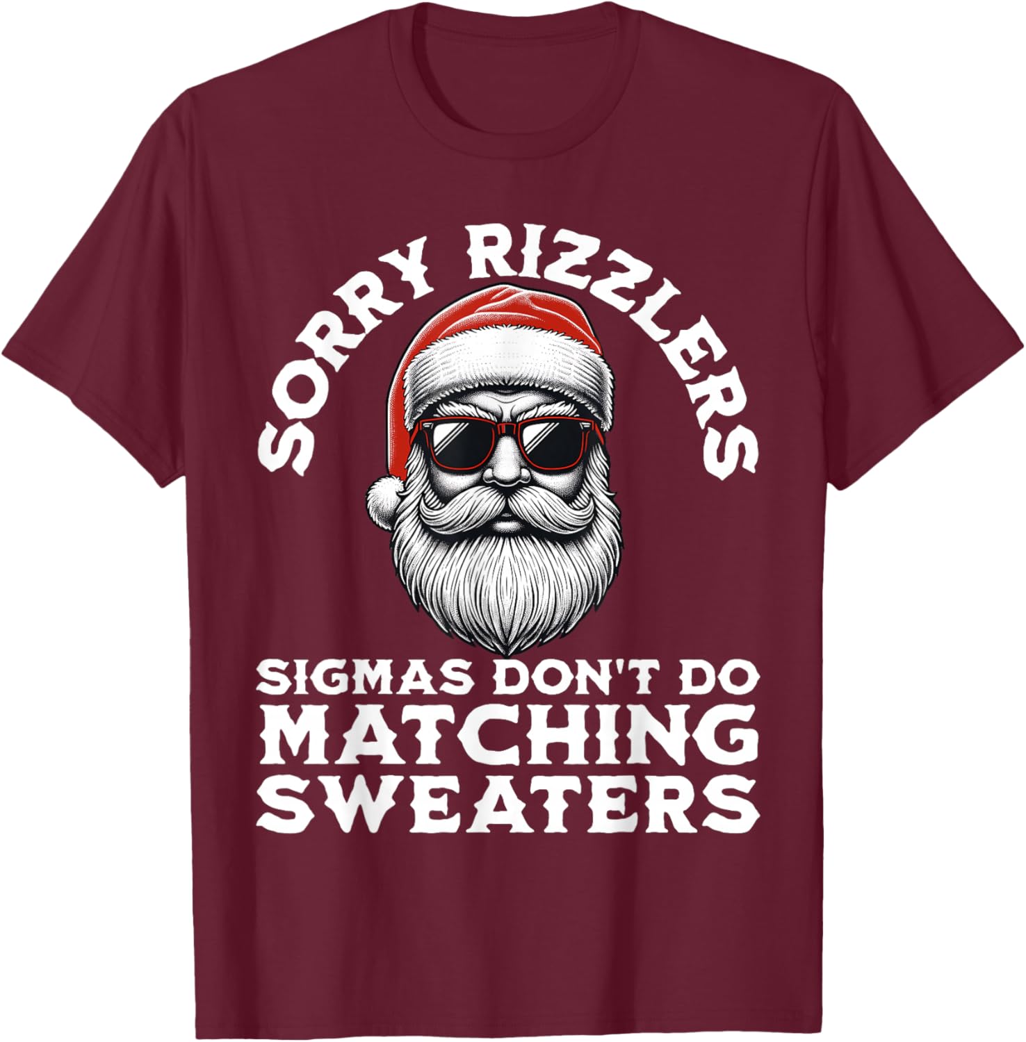 Sigmas Don't Do Matching Sweaters Christmas Santa Skibidi T-Shirt - T-Shirt | Maroon