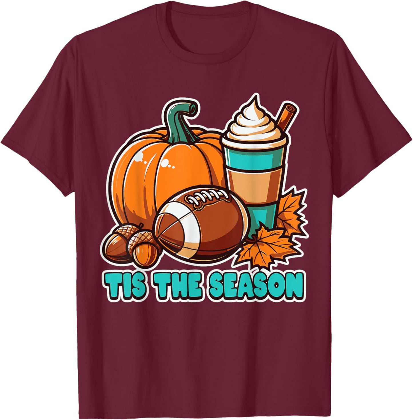 Tis the Season Fall Football Pumpkin Spice lovers Autumn T-Shirt - T-Shirt | Maroon