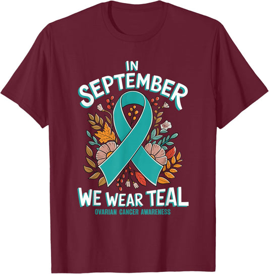 In September We Wear Teal Ovarian Cancer Awareness T-Shirt - T-Shirt | Maroon