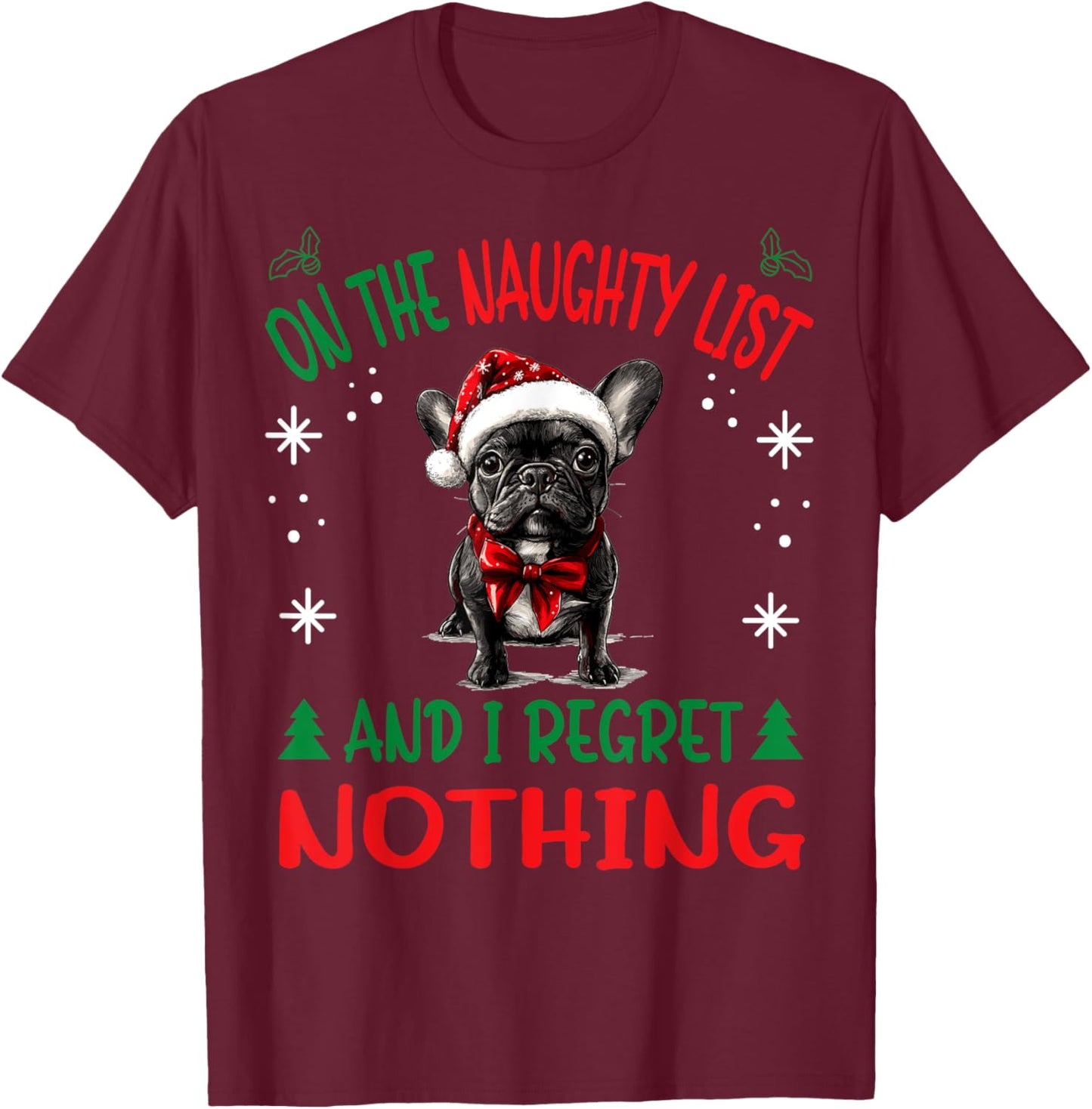 Cute French Bulldog Frenchie Dog Christmas On The Naughty T-Shirt - T-Shirt | Maroon