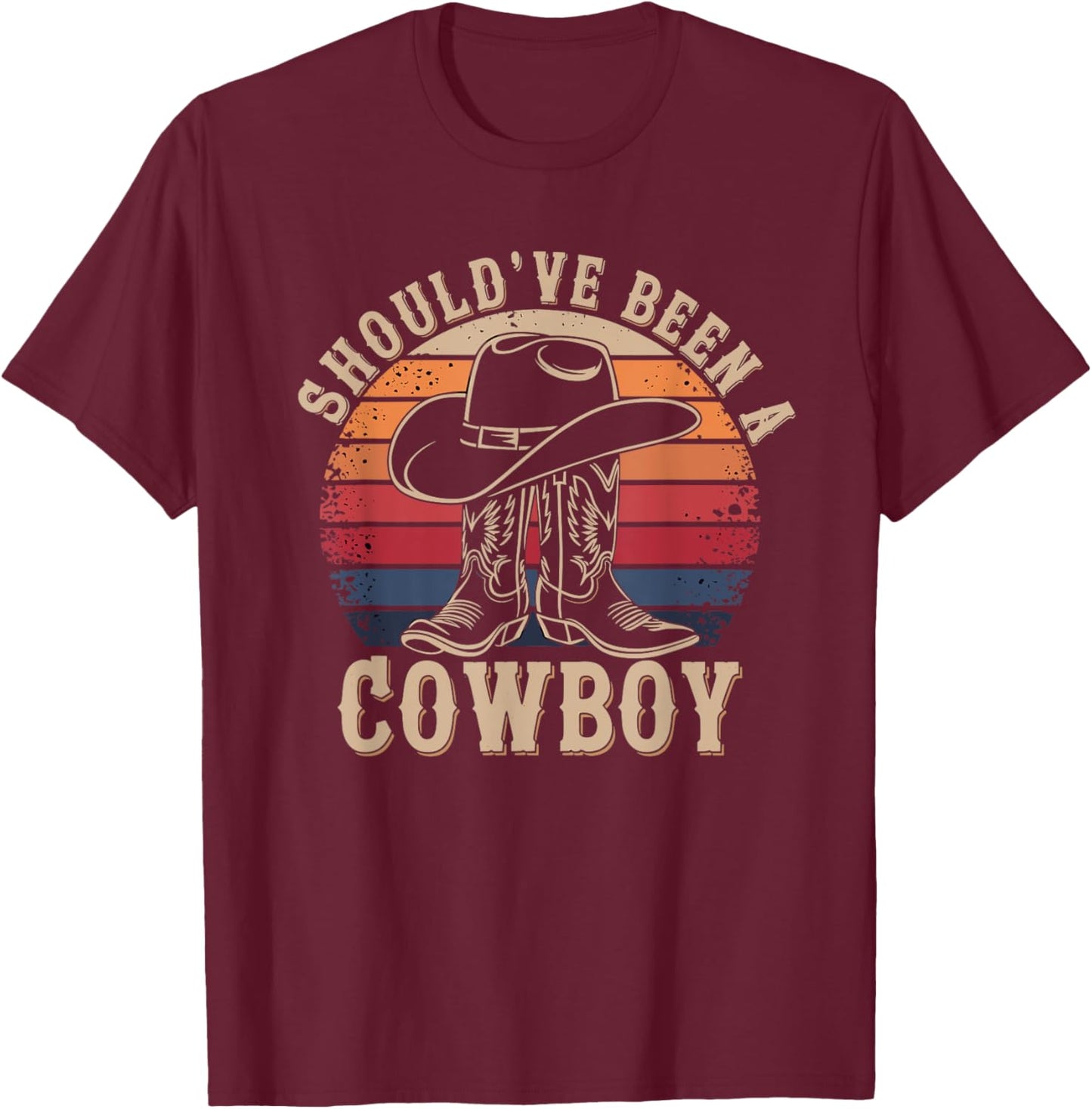 Shouldve Been a Cowboy | I Love Cowboys Country Western T-Shirt - T-Shirt | Maroon