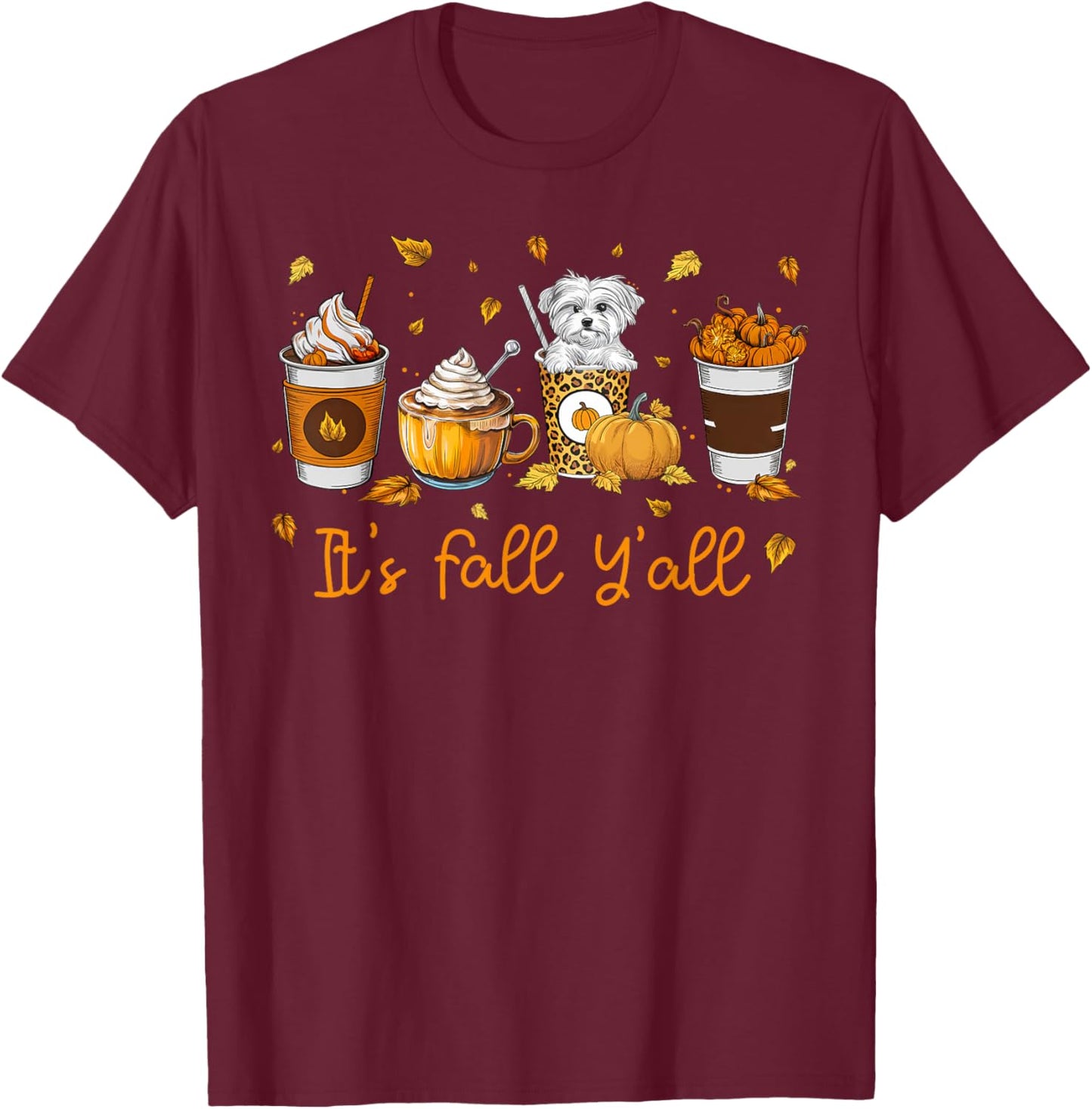 Its Fall Y’all Maltese Dog Coffee Pumpkin Spice Latte Autumn T-Shirt - T-Shirt | Maroon