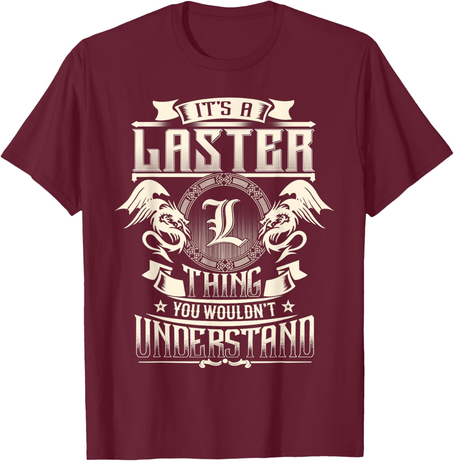 It's A LASTER Thing You Wouldn't Understand Family Name T-Shirt - T-Shirt | Maroon