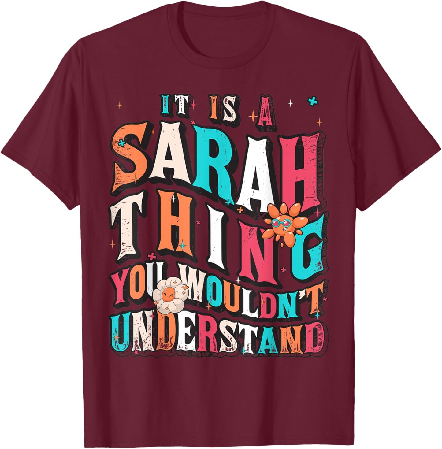 It's A Sarah Thing You Wouldn't Understand, Sarah Groovy T-Shirt - T-Shirt | Maroon
