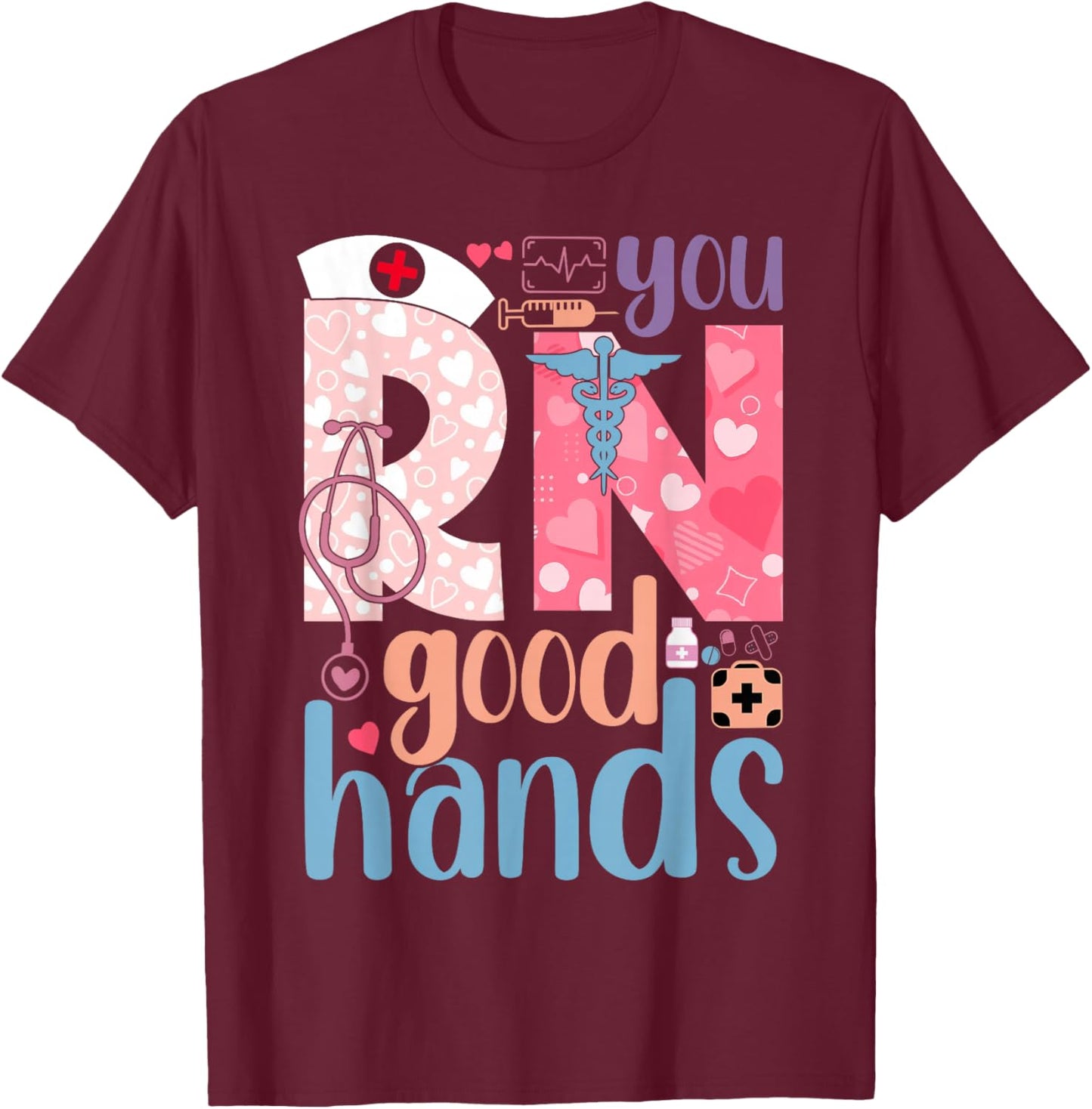 You RN Good Hands Cute Nurse Nursing Student Graduation T-Shirt - T-Shirt | Maroon