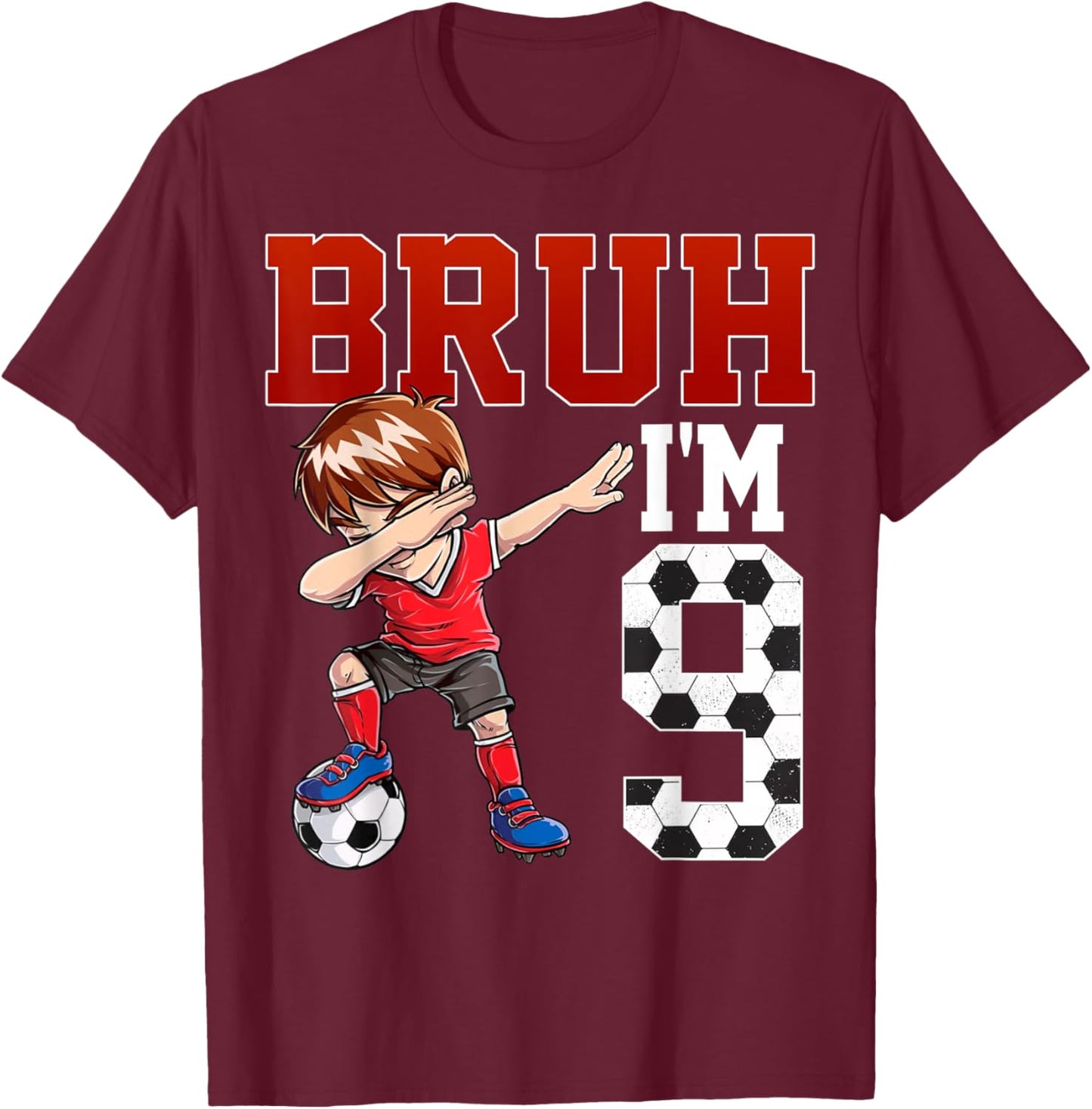 Bruh I'm 9 Soccer 9th Bday Party 9 Years Old T-Shirt - T-Shirt | Maroon