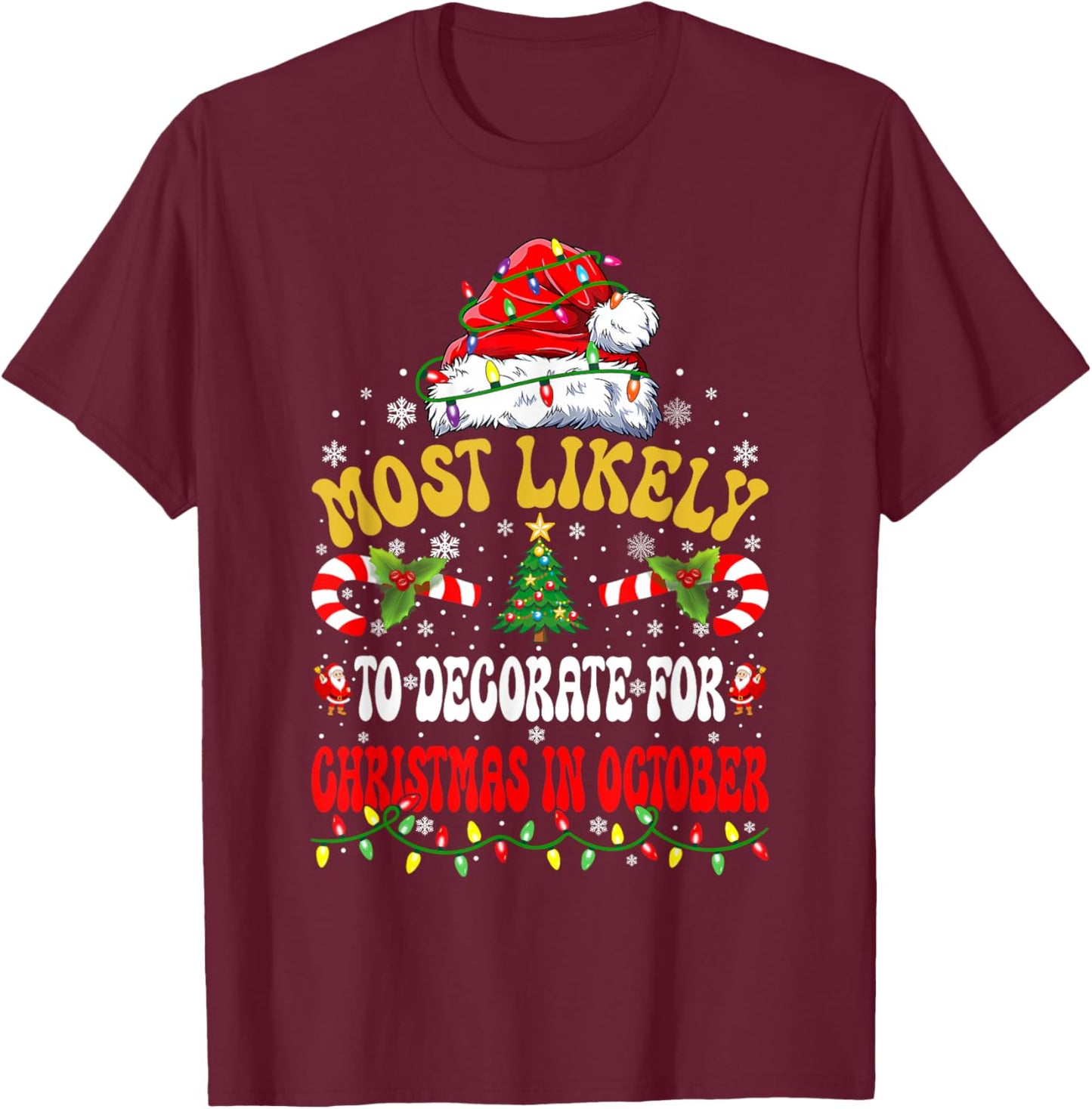 Most Likely To Decorate For Christmas In October Christmas T-Shirt - T-Shirt | Maroon