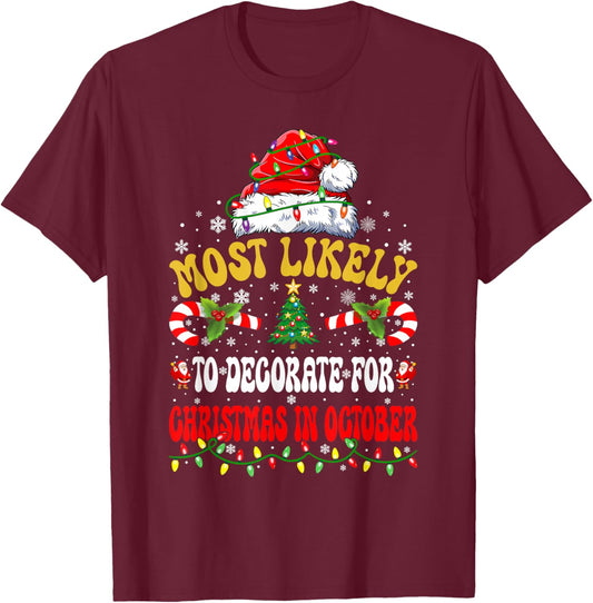 Most Likely To Decorate For Christmas In October Christmas T-Shirt - T-Shirt | Maroon