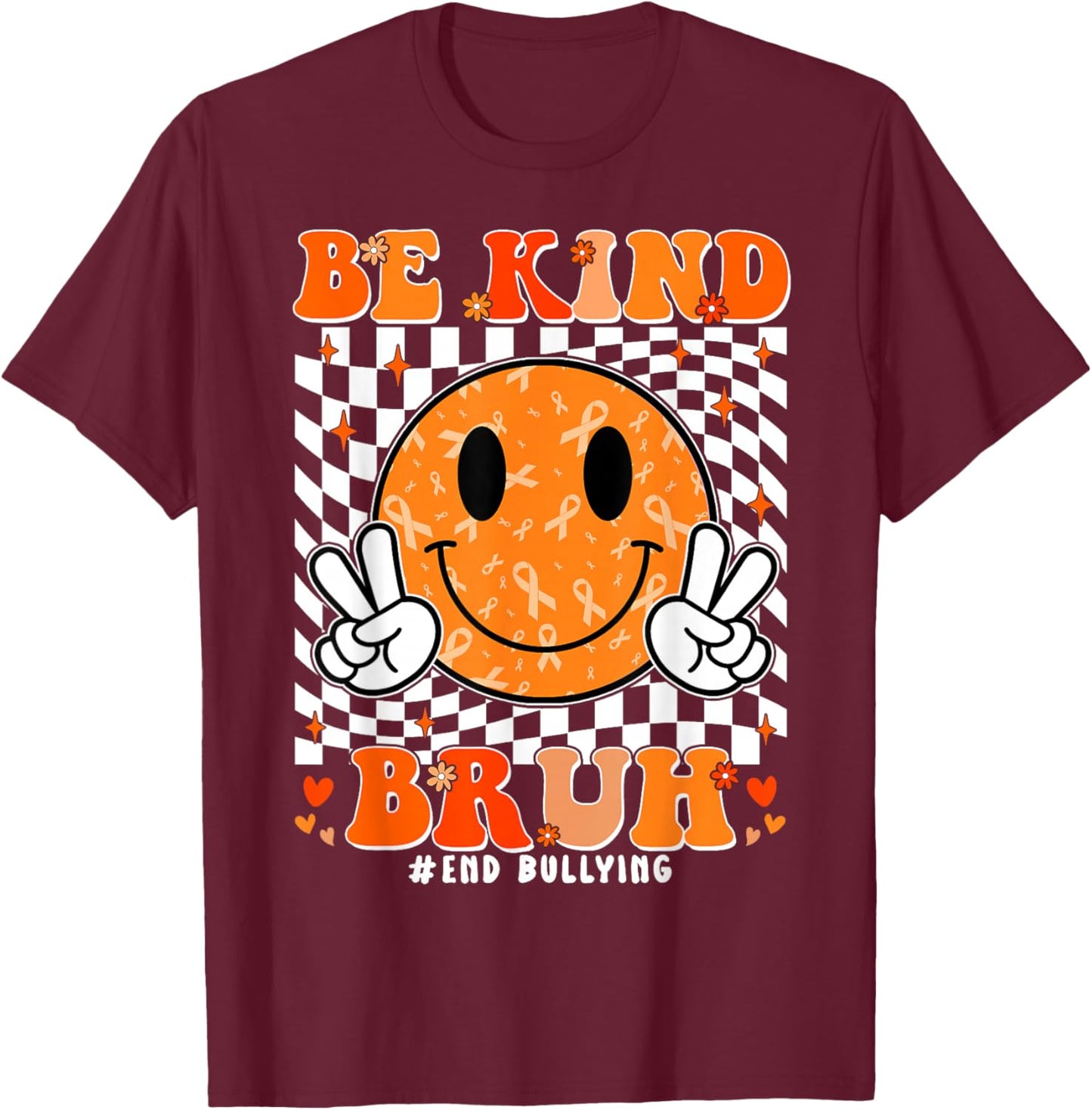 Unity Day Orange Shirt Anti Bullying Be Kind Bruh Kindness T-Shirt - T-Shirt | Maroon