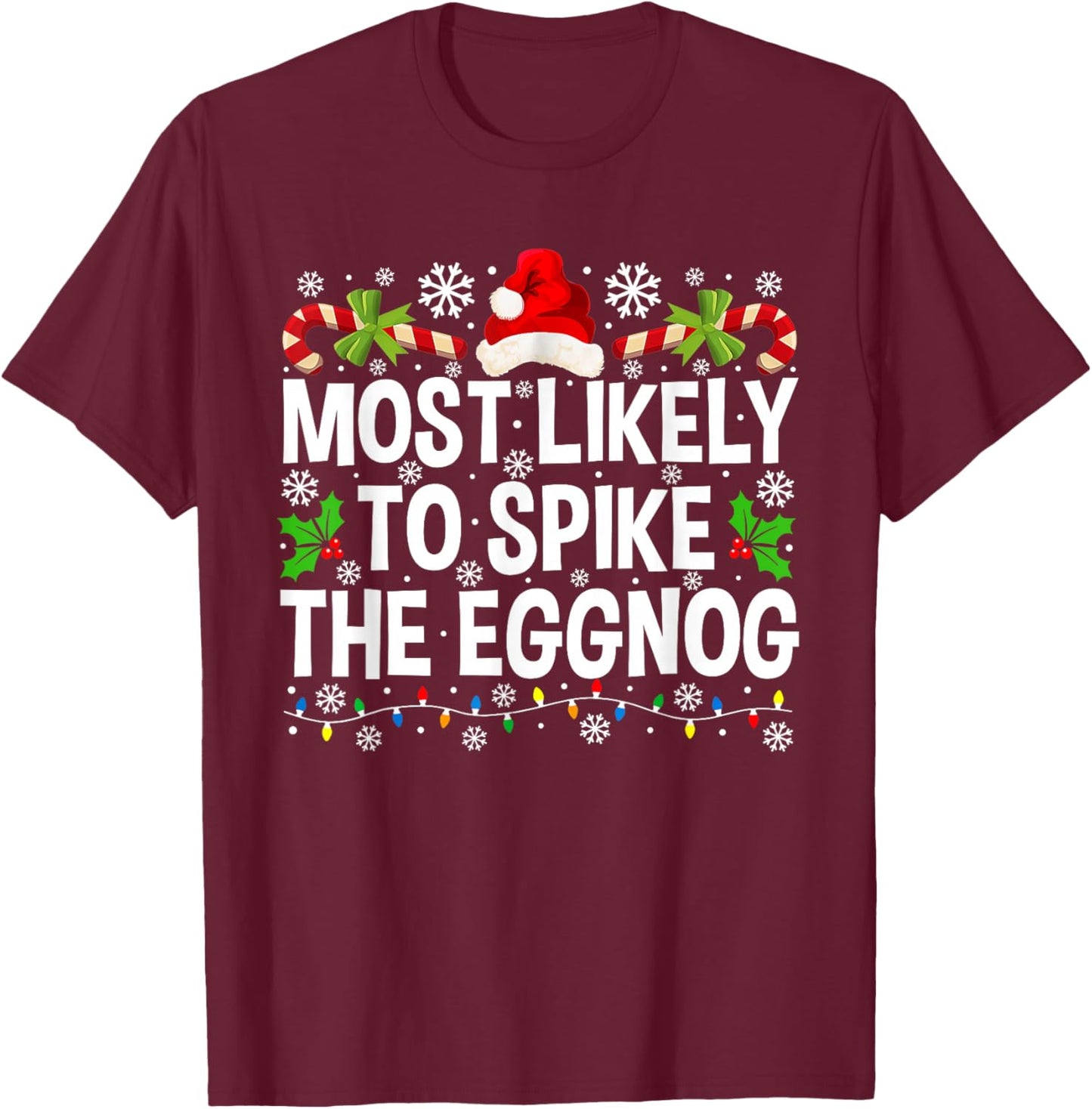 Most Likely To Spike The Eggnog Christmas Family Matching T-Shirt - T-Shirt | Maroon