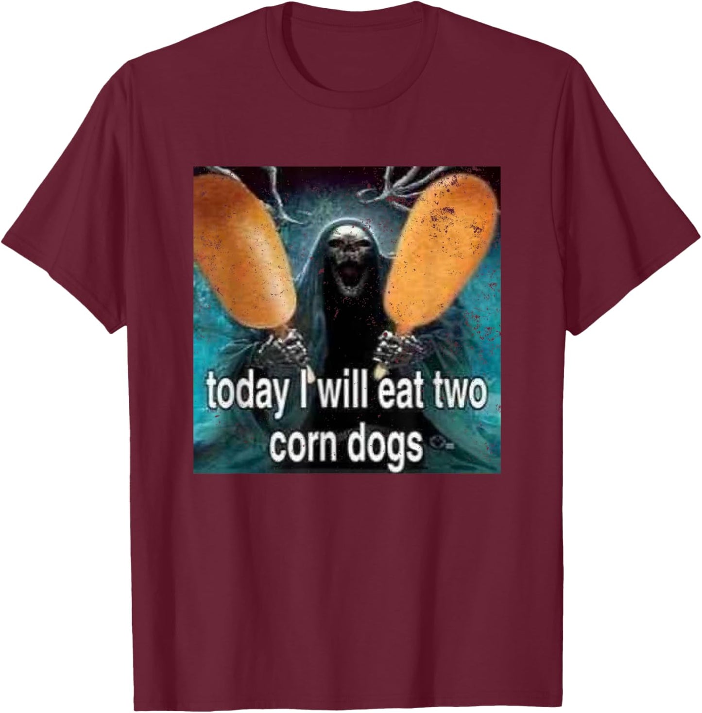 Funny Meme Today I Will Eat Two Corn Dogs T-Shirt - T-Shirt | Maroon