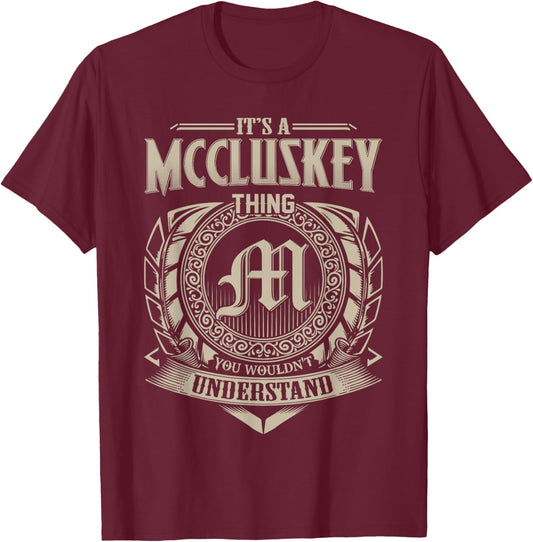 It's A MCCLUSKEY Thing You Wouldn't Understand Name Vintage T-Shirt - T-Shirt | Maroon