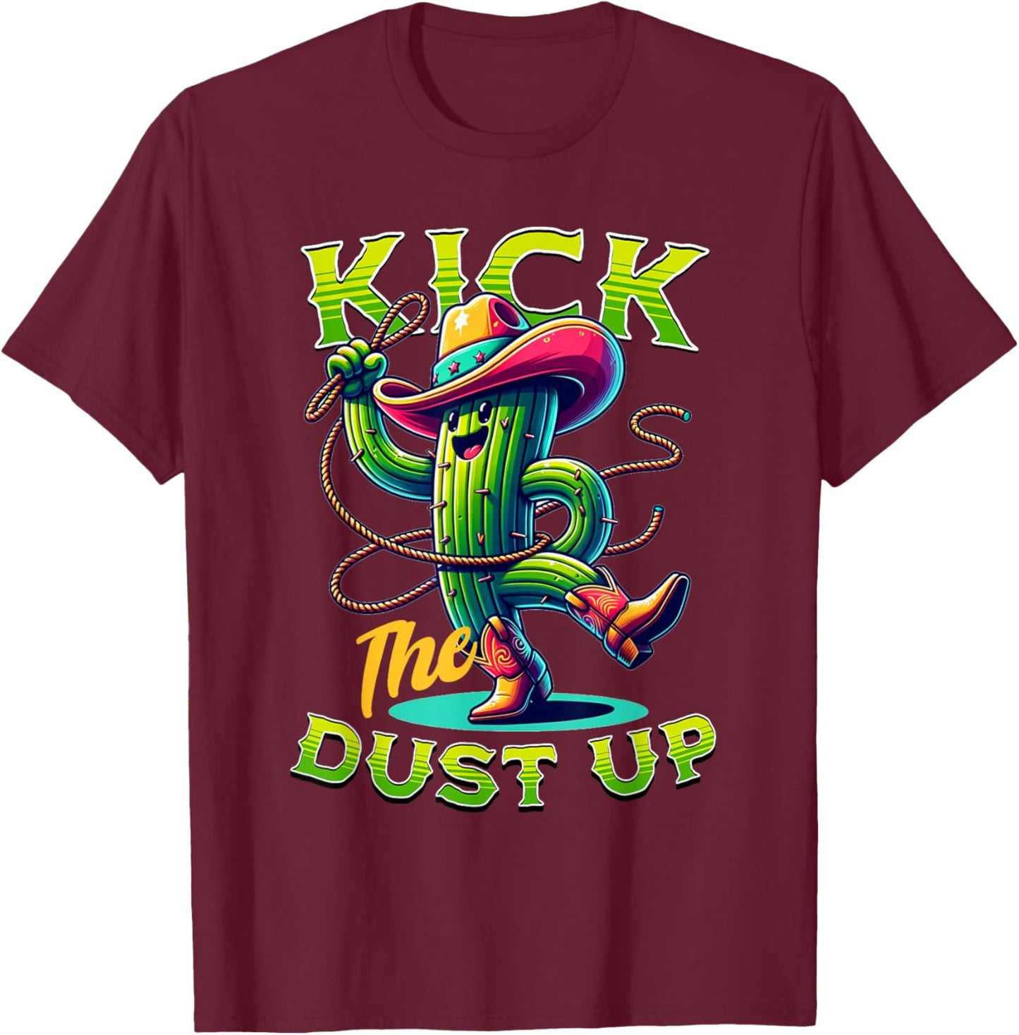 Kick the Dust Up - Funny Cactus Cowboy Country Line Dancing T-Shirt - T-Shirt | Maroon