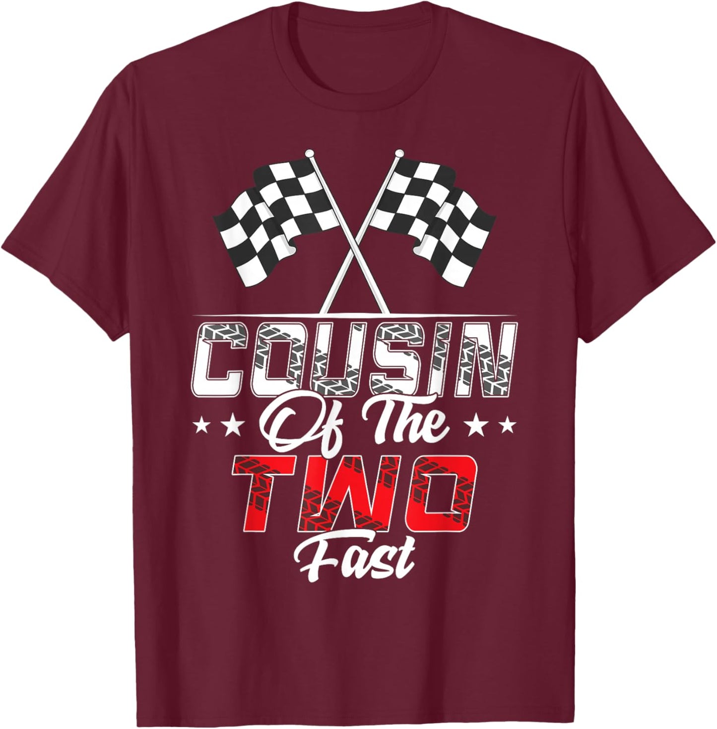 Cousin Of The Two Fast Second Birthday Racing Car Family T-Shirt - T-Shirt | Maroon
