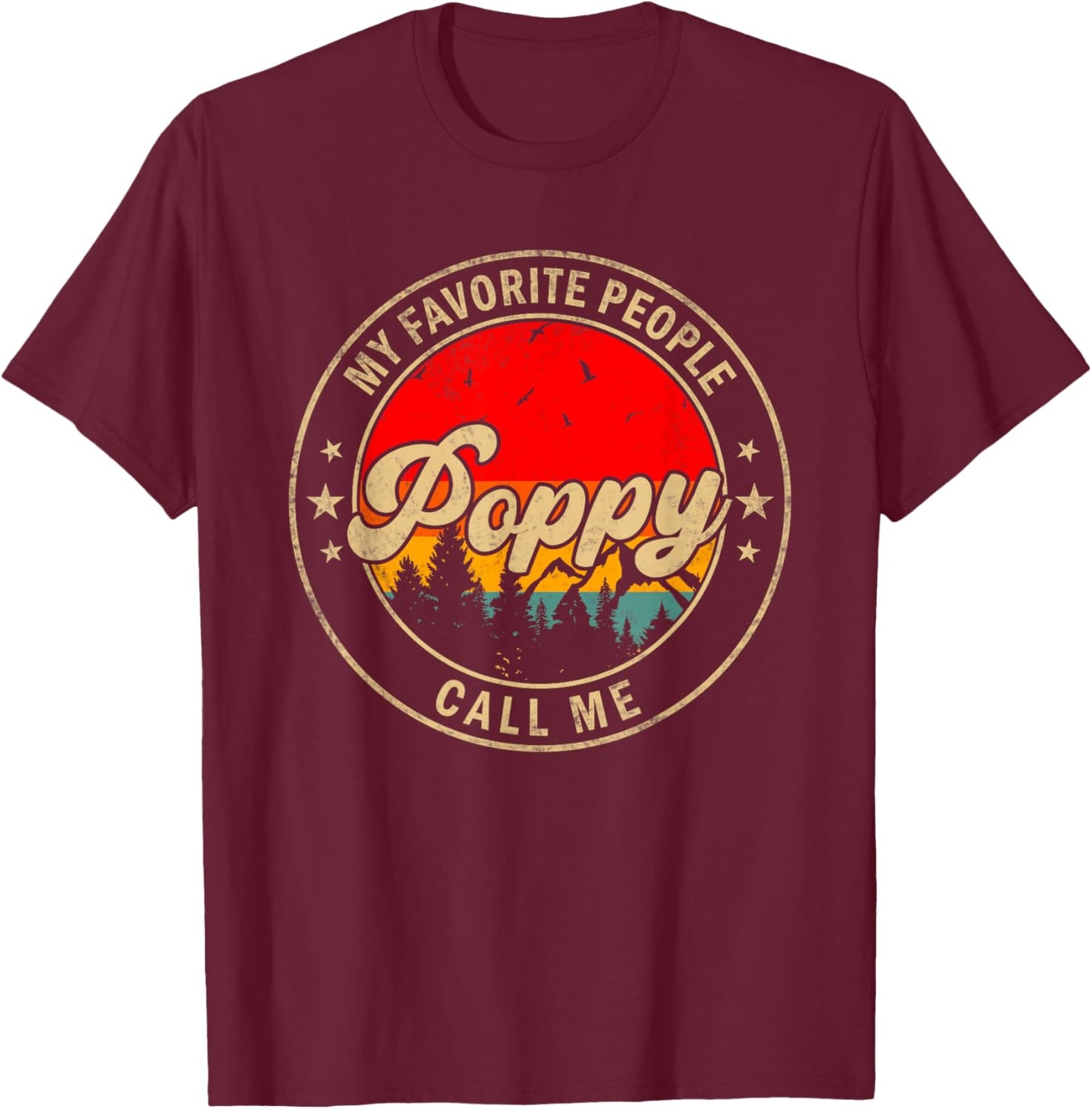 My Favorite People Call Me Poppy for Papa Grandpa T-Shirt - T-Shirt | Maroon