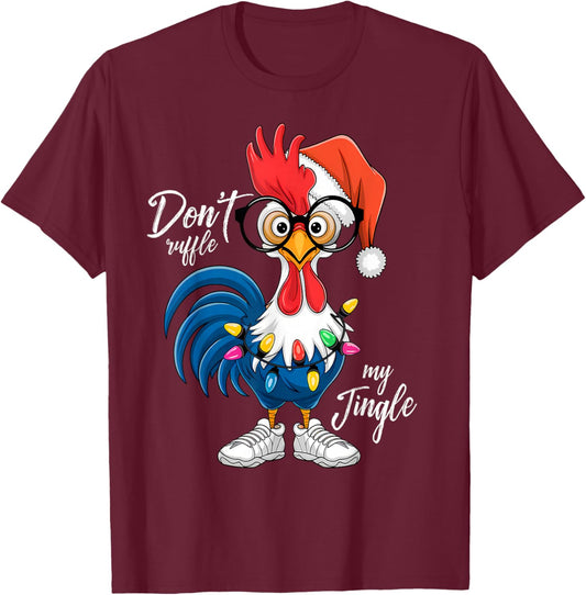 Funny Rooster Christmas | Don’t Ruffle My Jingle Holiday T-Shirt - T-Shirt | Maroon