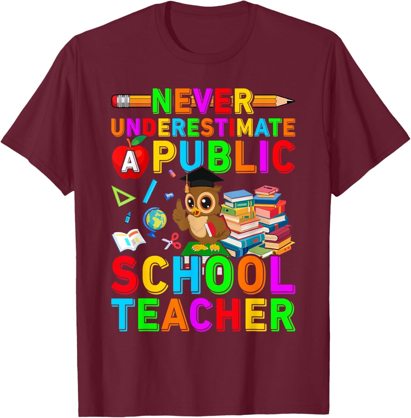 Never Underestimate a Public School Teacher Public Education T-Shirt - T-Shirt | Maroon