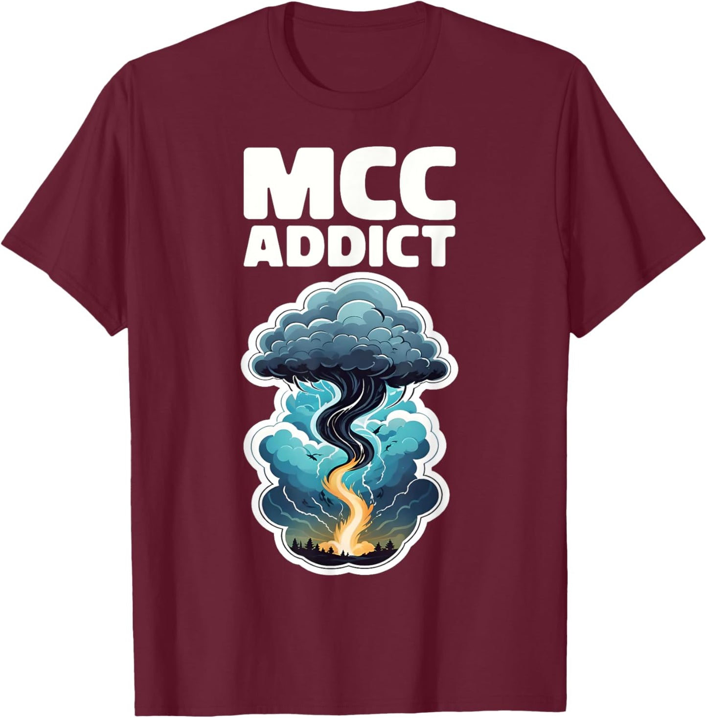 Storm Chaser Thunderstorm Lover MCC ADDICT T-Shirt - T-Shirt | Maroon