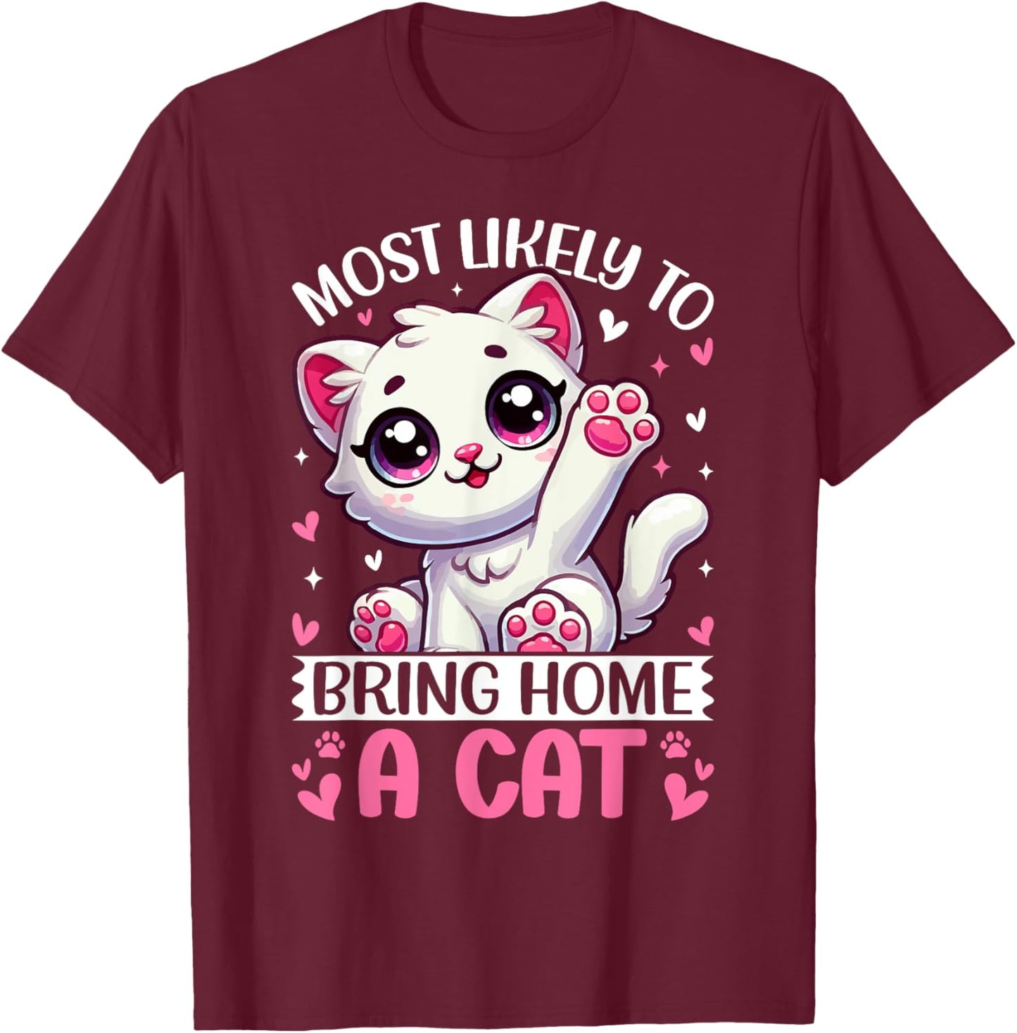 Most Likely To Bring Home A Cat Men Women Girls Kids T-Shirt - T-Shirt | Maroon