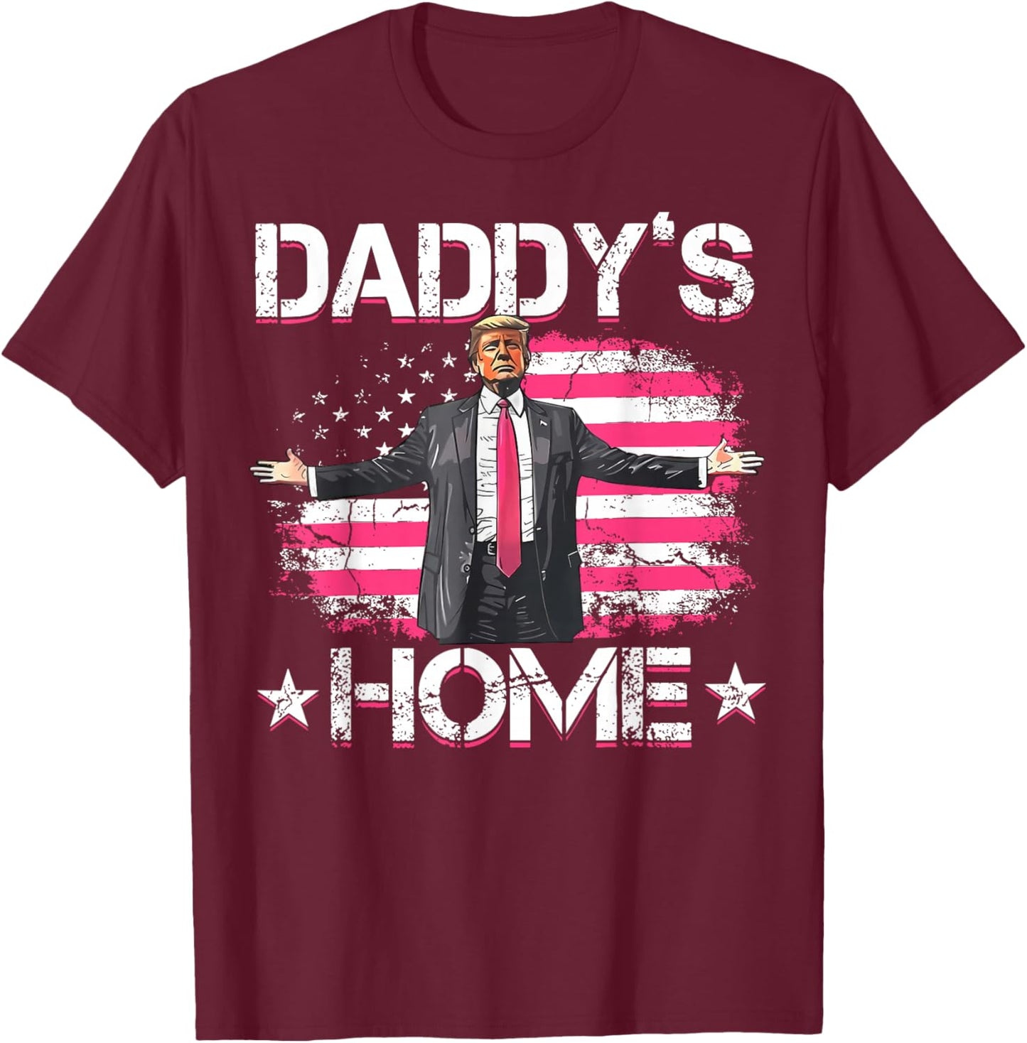American Flag Daddy's Home Trump 2024 Patriotic T-Shirt - T-Shirt | Maroon