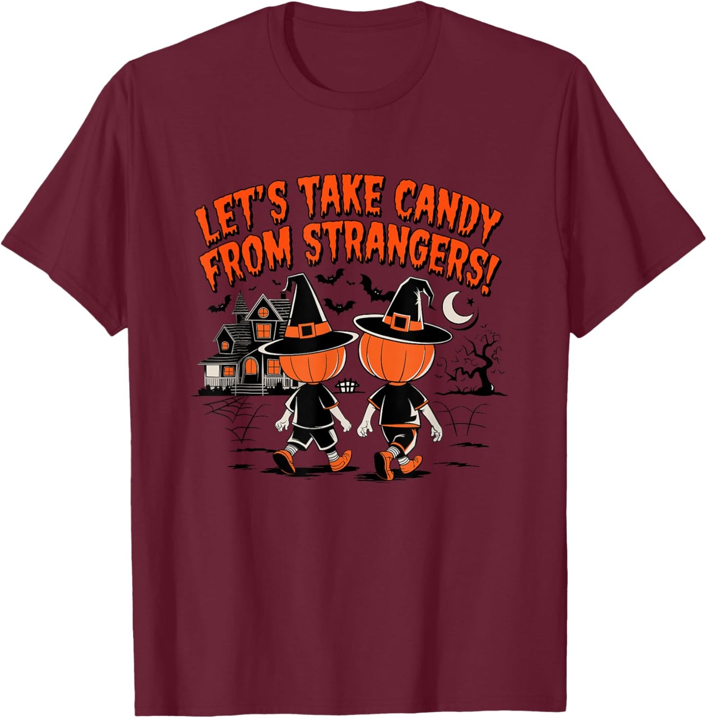 Let's Take Candy from Strangers Halloween T-Shirt - T-Shirt | Maroon